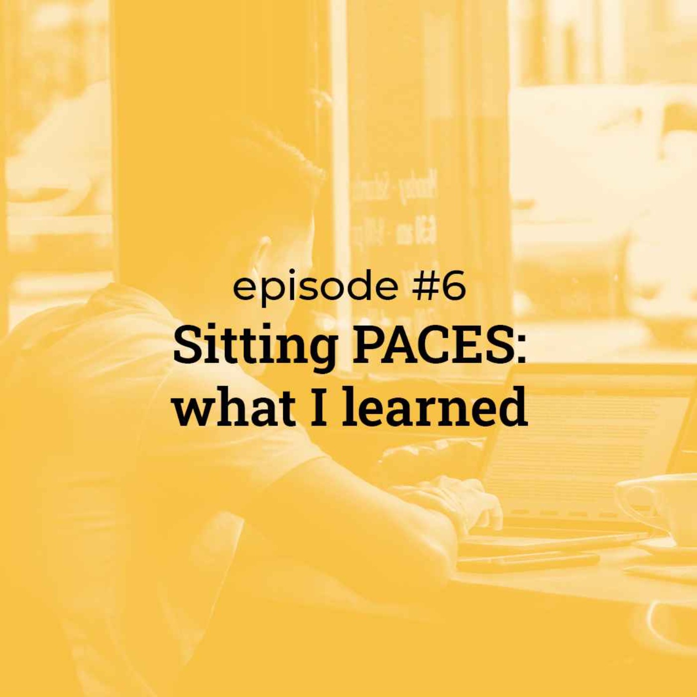 #6 Lessons from sitting PACES