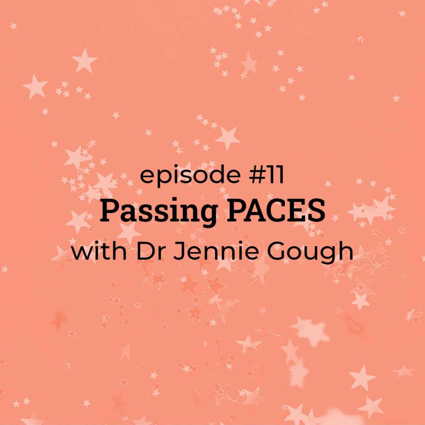 #11 Passing PACES with Dr Jennie Gough