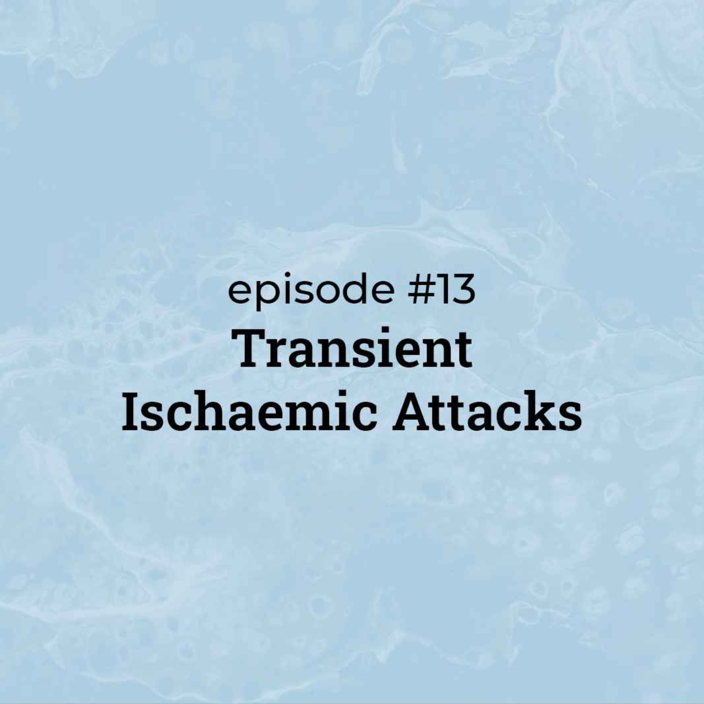 #13 Transient Ischaemic Attacks