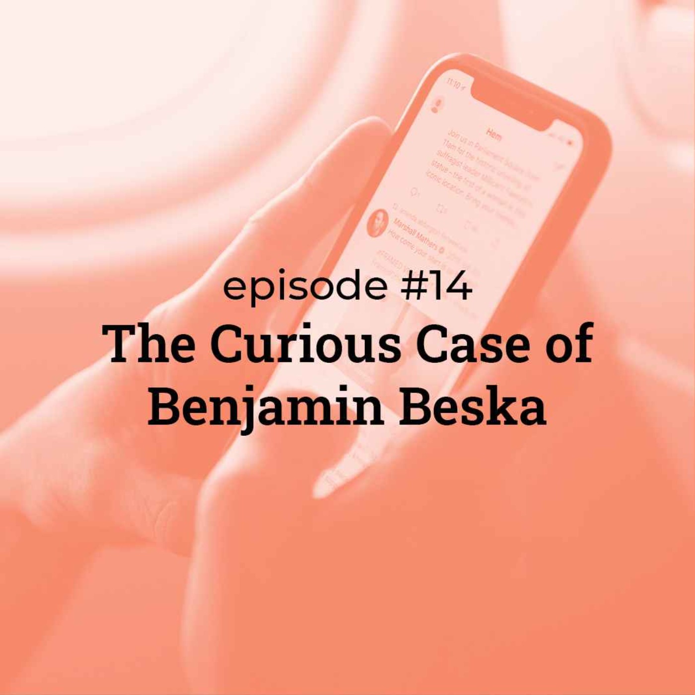 #14 The Curious Case of Benjamin Beska
