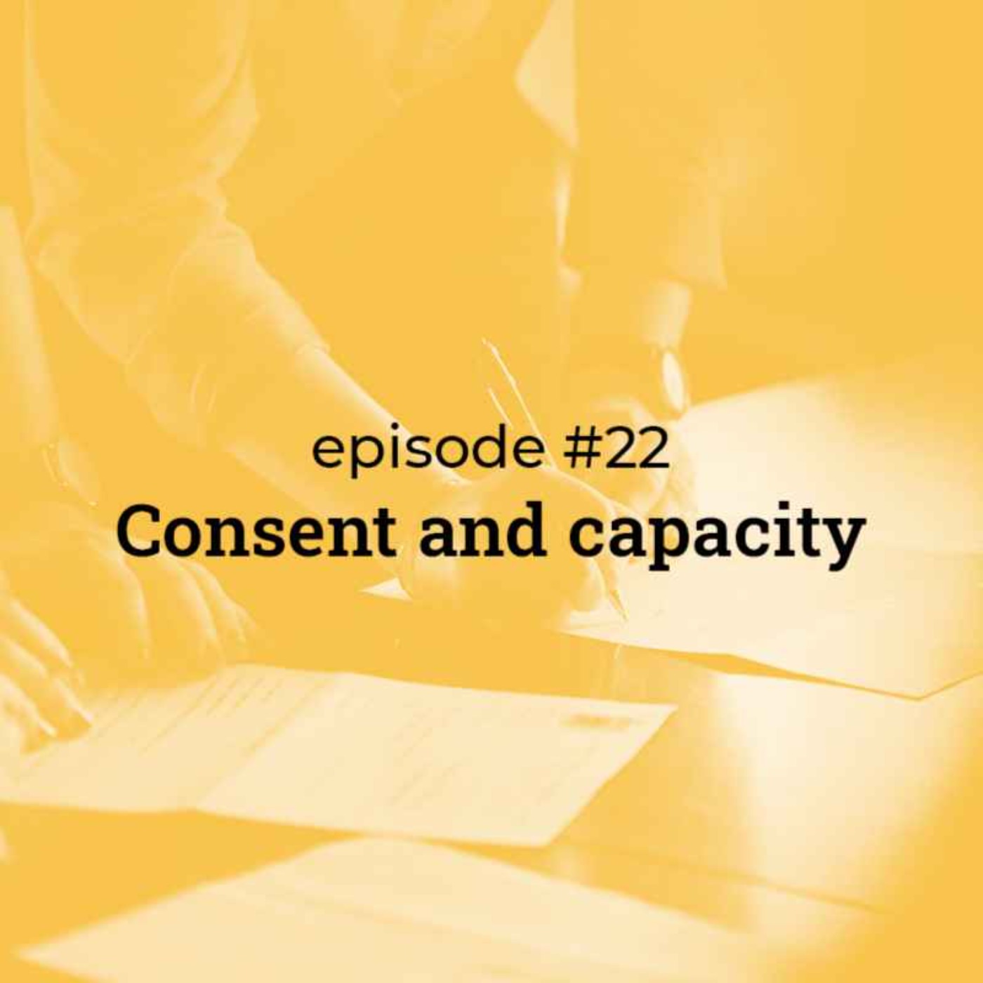 #22 Consent & Capacity