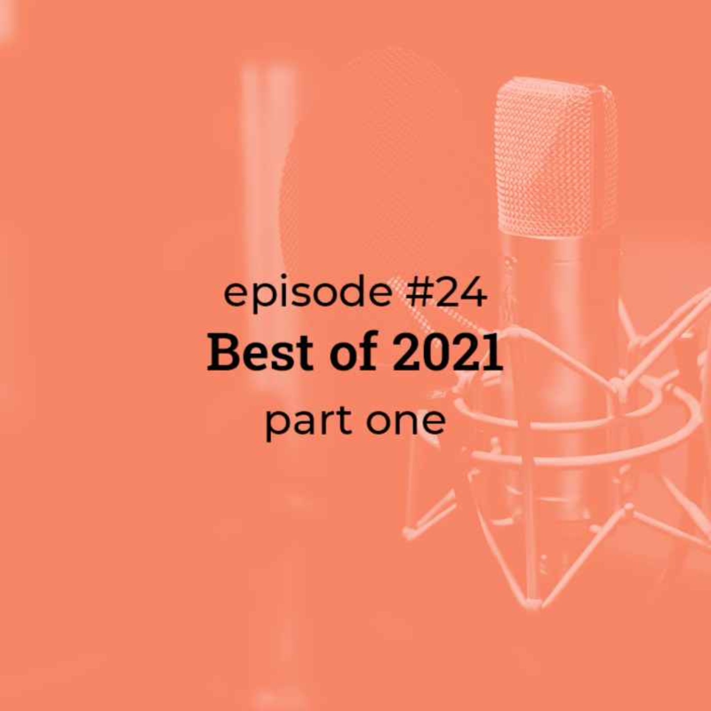 #24 Best of 2021! (part one)