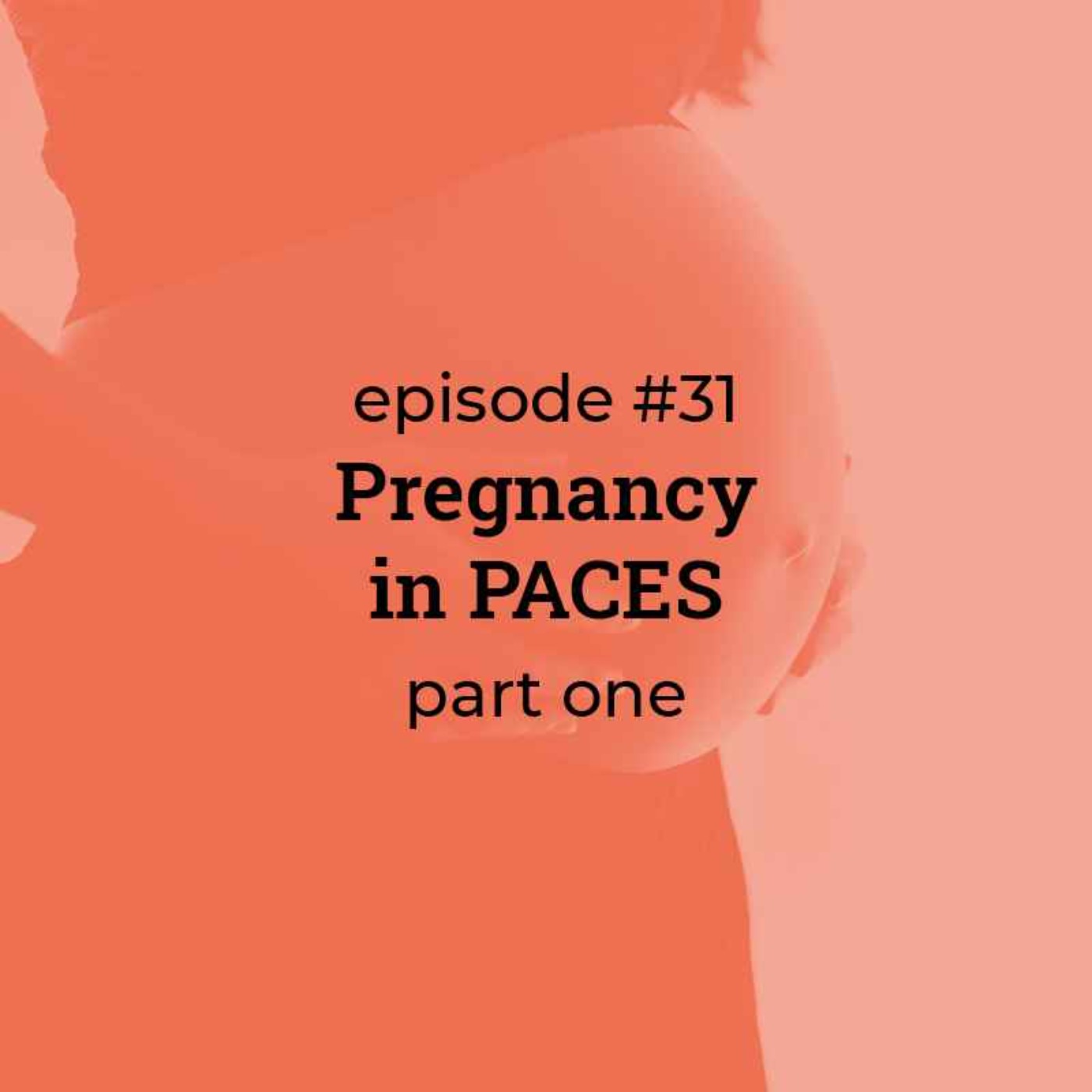 cover art for #31 Pregnancy in PACES (part 1)