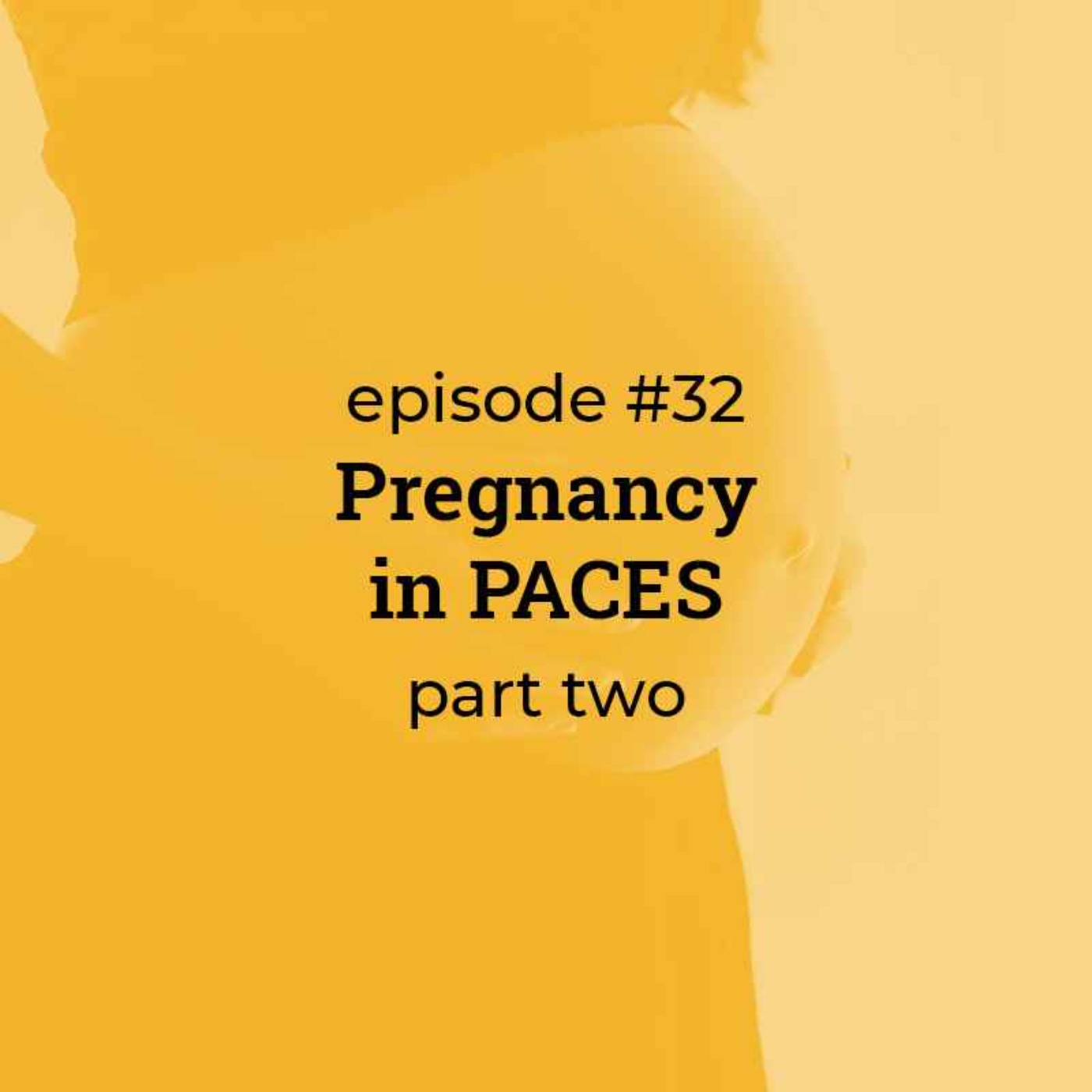 #32 Pregnancy in PACES (part 2)