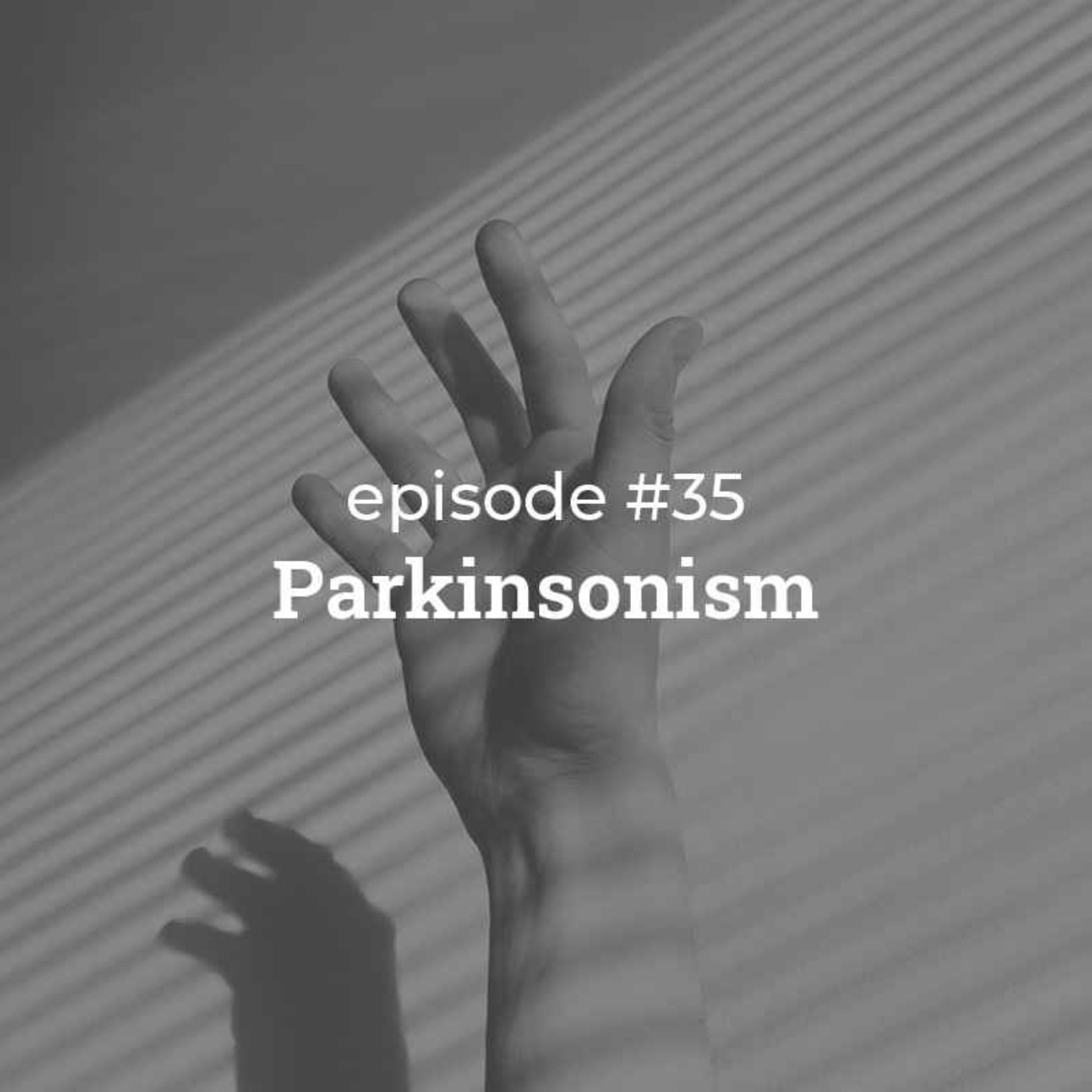 #35 Parkinsonism