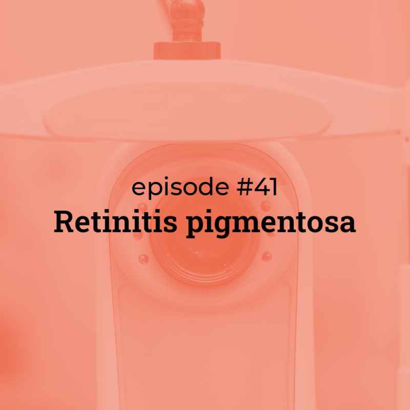 #41 Retinitis pigmentosa