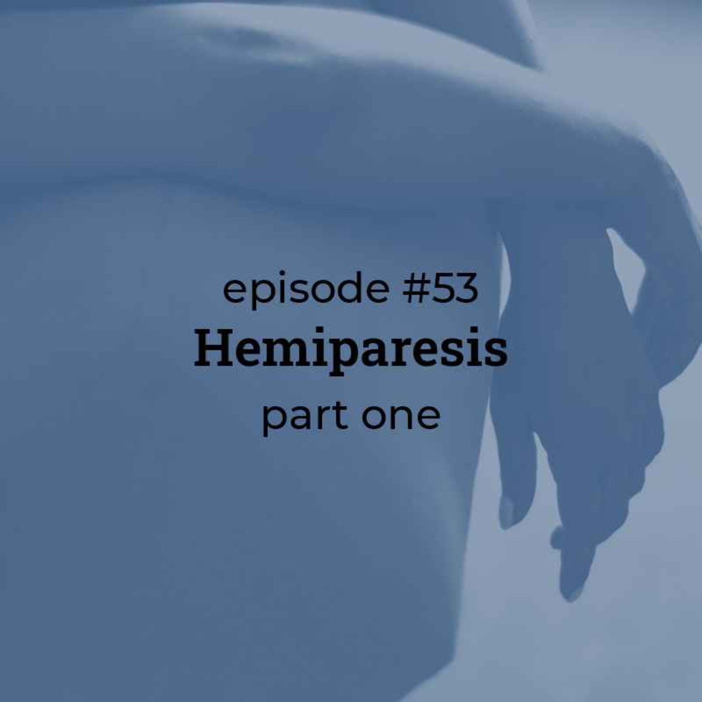 #53 Hemiparesis (part 1)