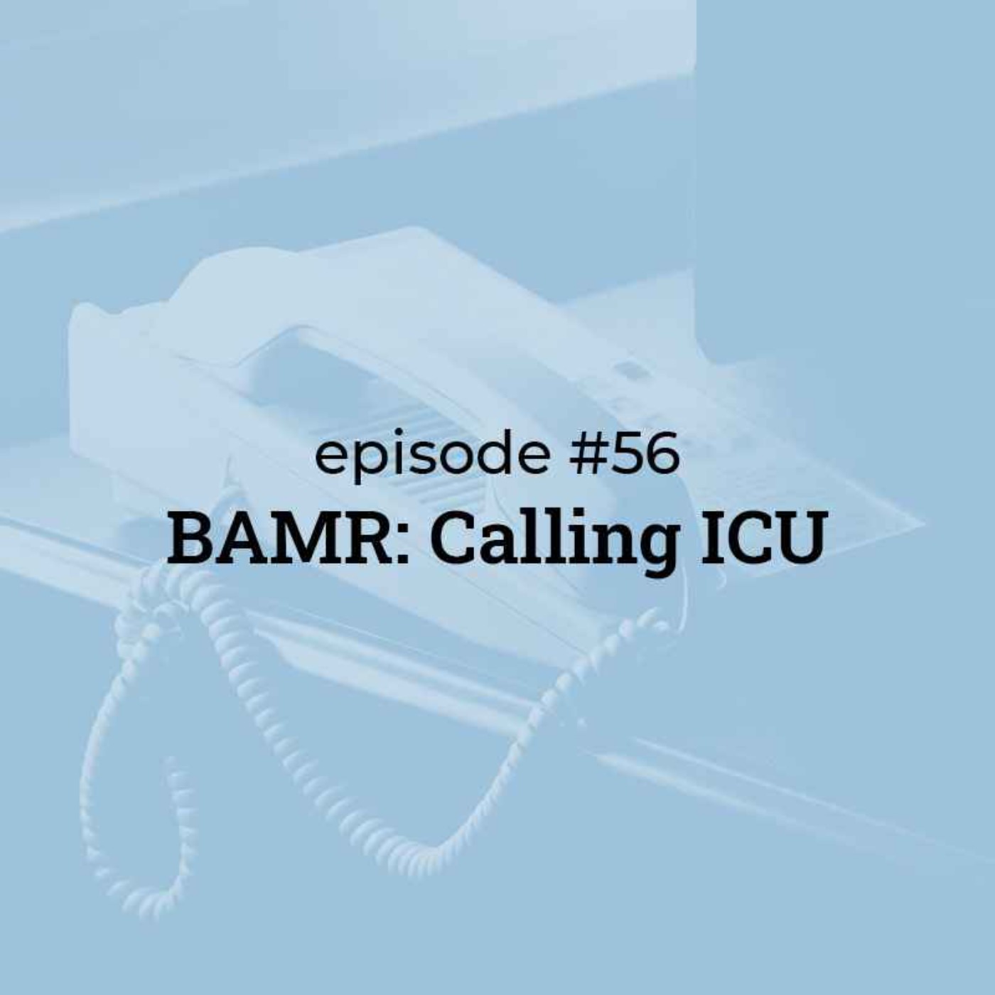 cover art for #56 BAMR: Calling ICU