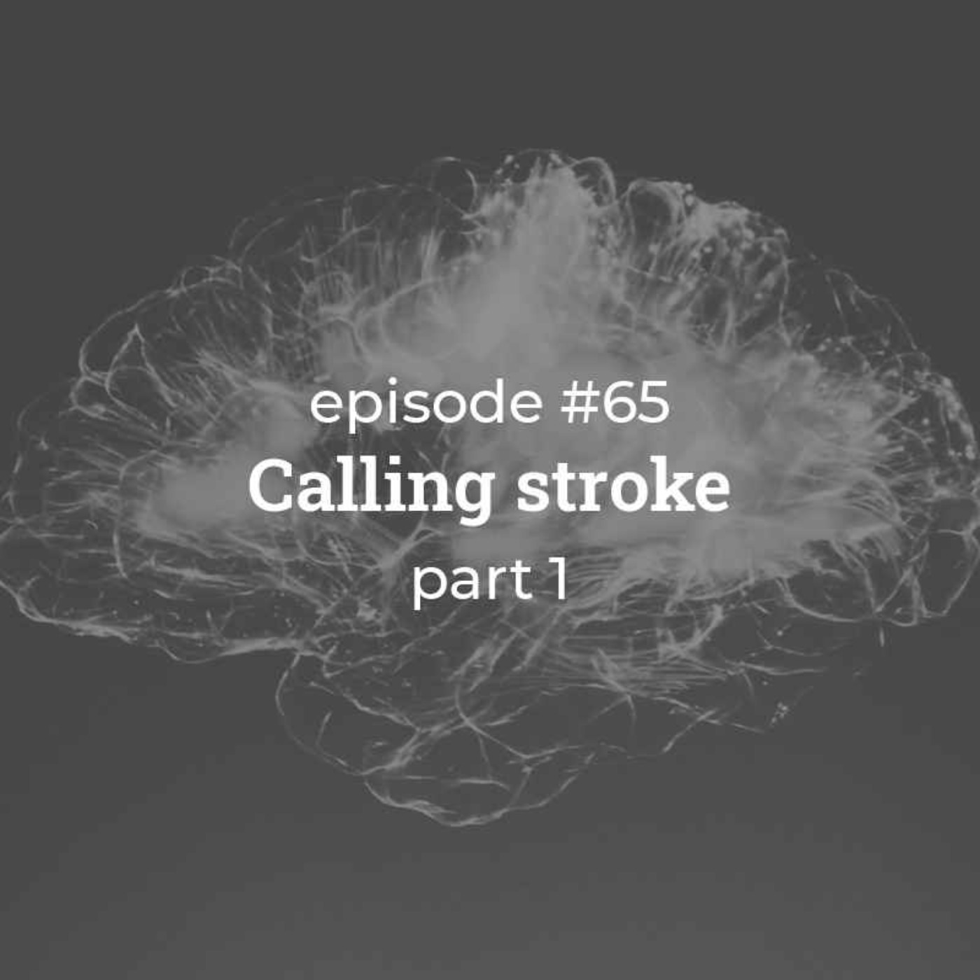 #65 BAMR: Calling Stroke  (part 1)