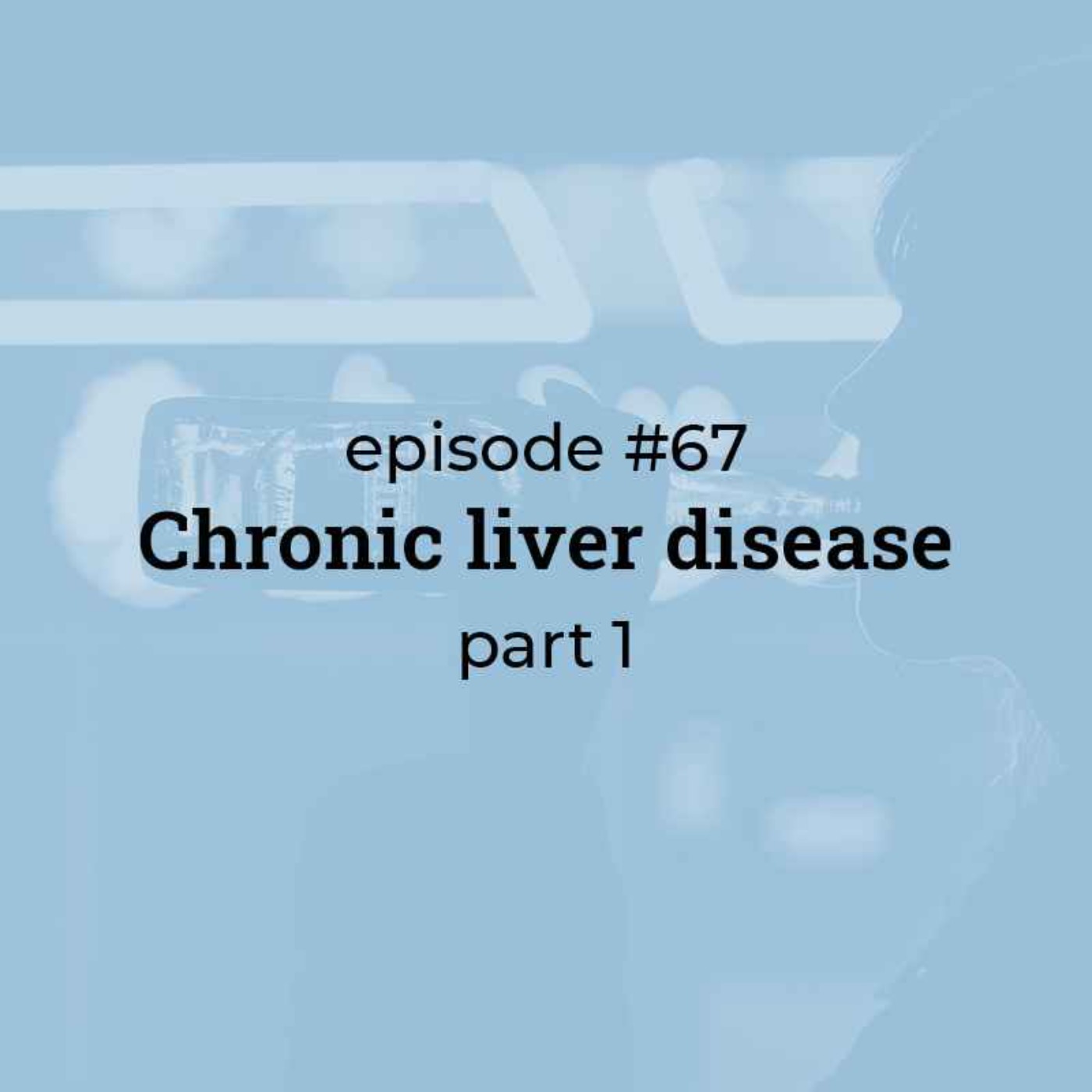 #67 Chronic liver disease (part 1) 