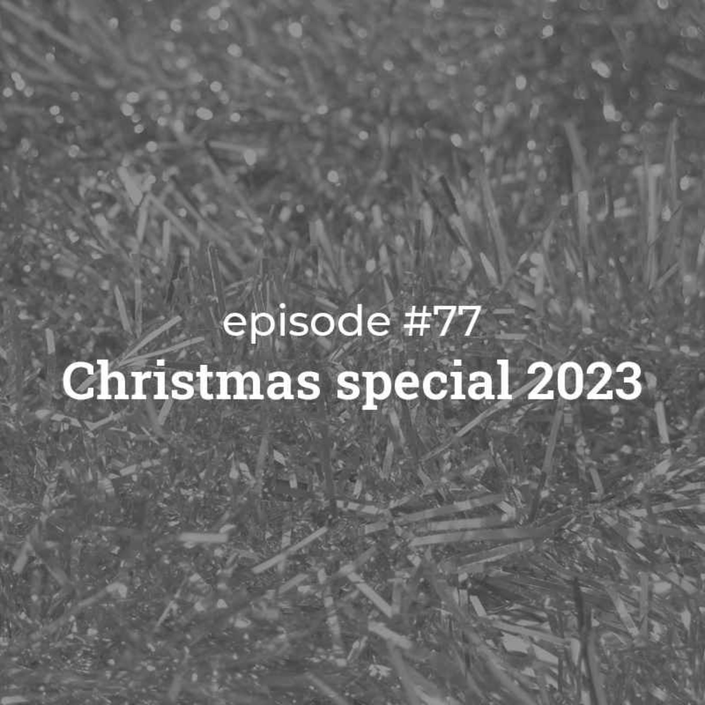 #77 Christmas Special 2023!