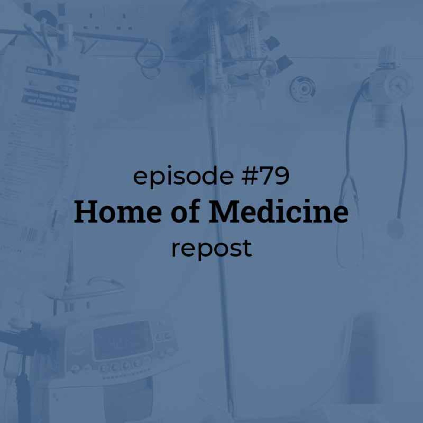 #79 Home of Medicine (repost)