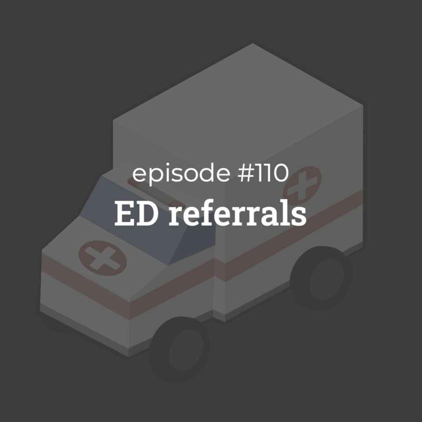 #110 BAMR: ED referrals #110 BAMR: ED referrals