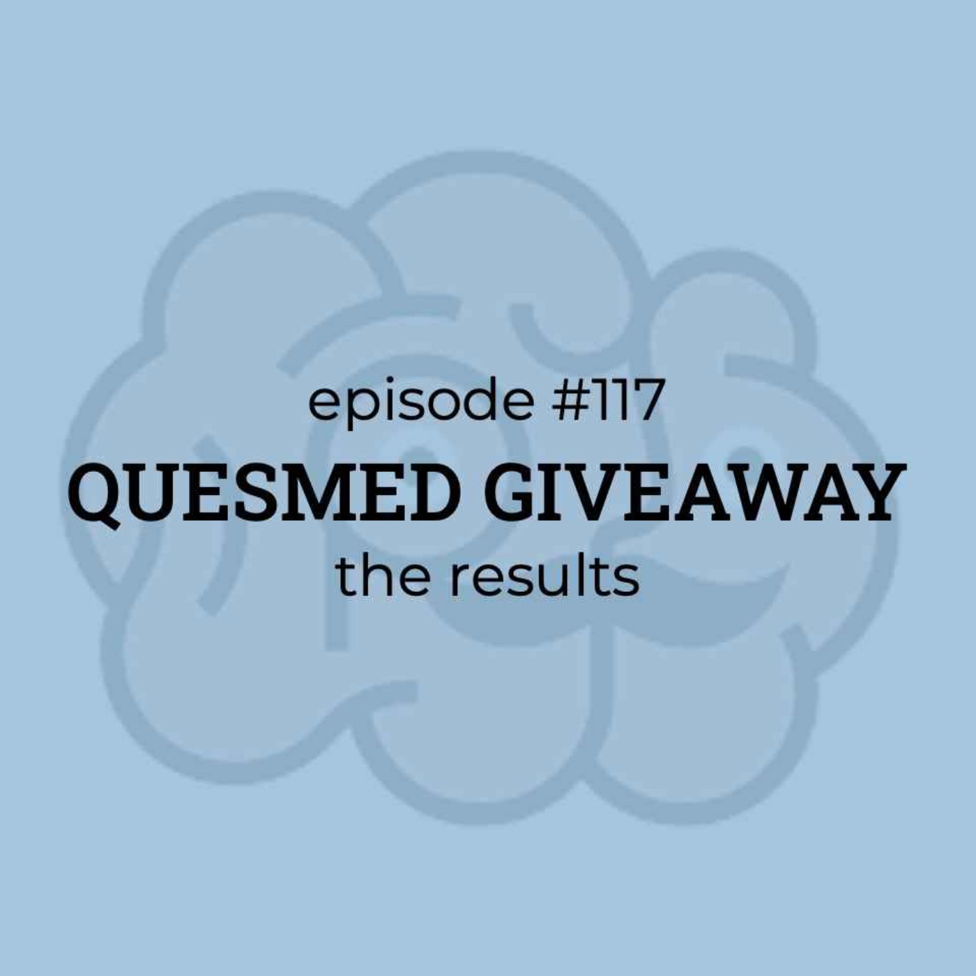 #117 QUESMED GIVEAWAY RESULTS #117 QUESMED GIVEAWAY RESULTS