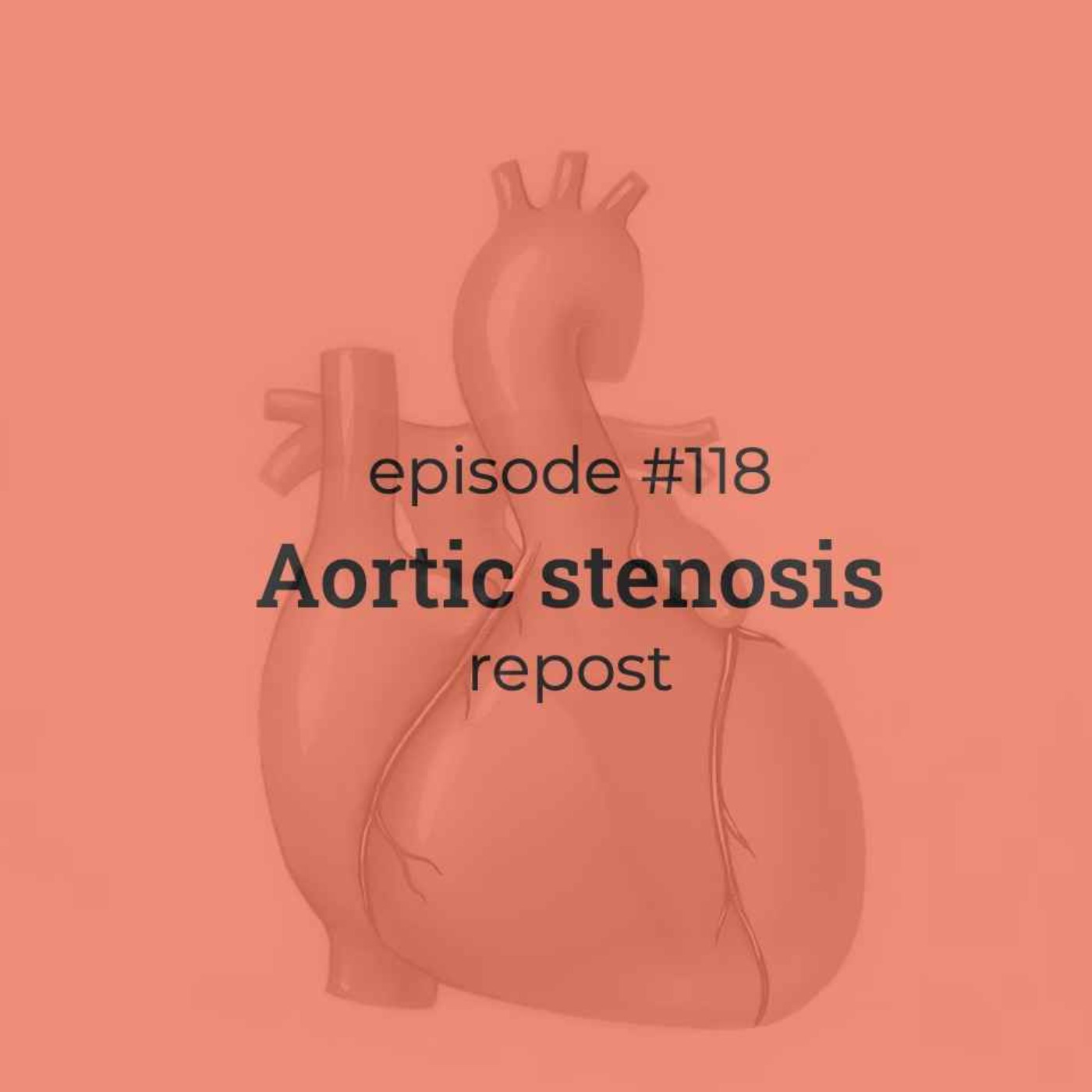 #118 REPOST: Aortic stenosis #118 REPOST: Aortic stenosis