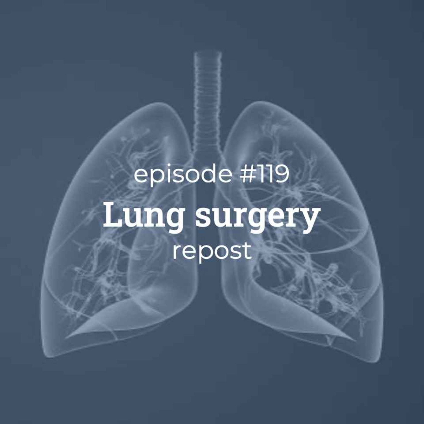#119 REPOST: Lung surgery #119 REPOST: Lung surgery