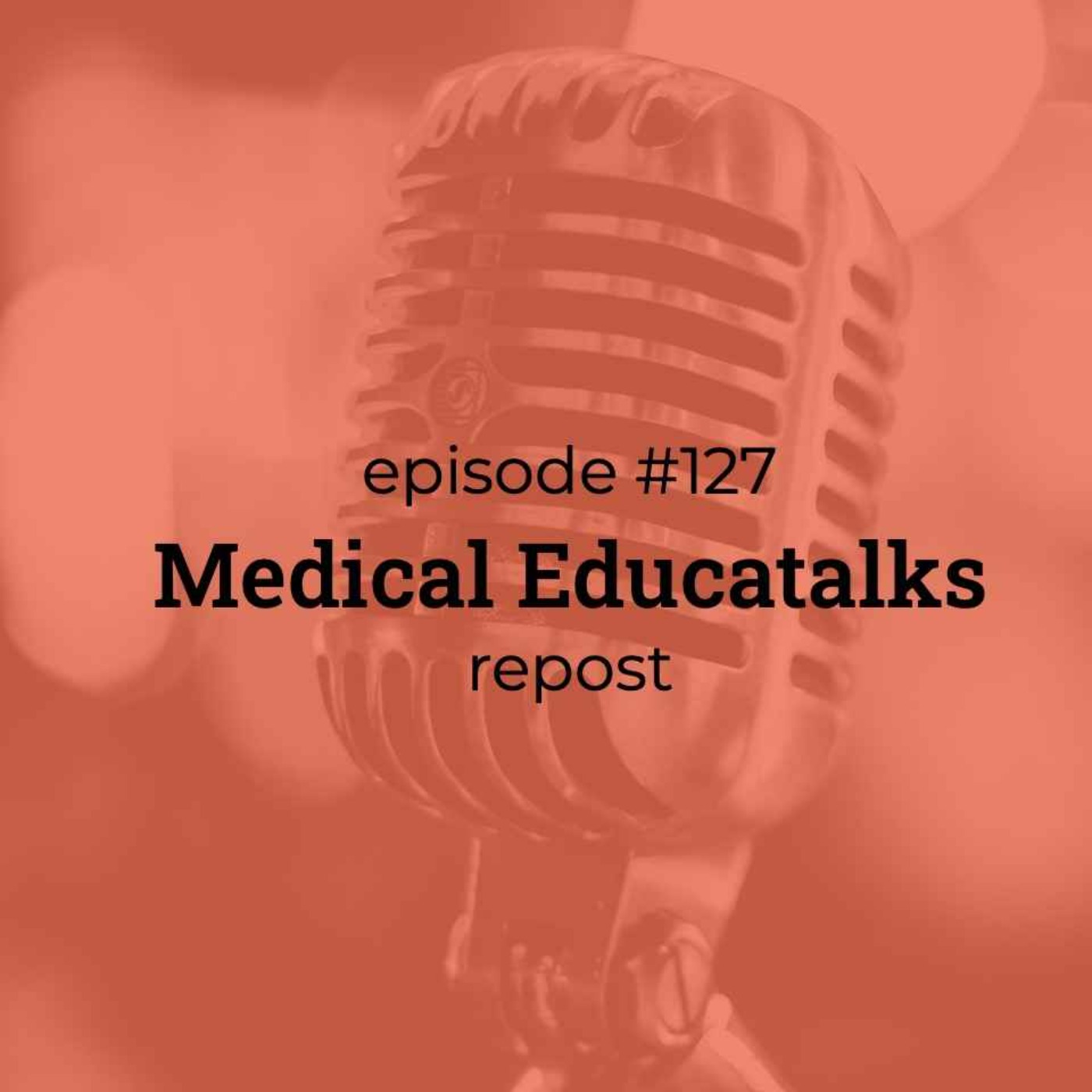 #127 Medical Educatalks REPOST #127 Medical Educatalks REPOST