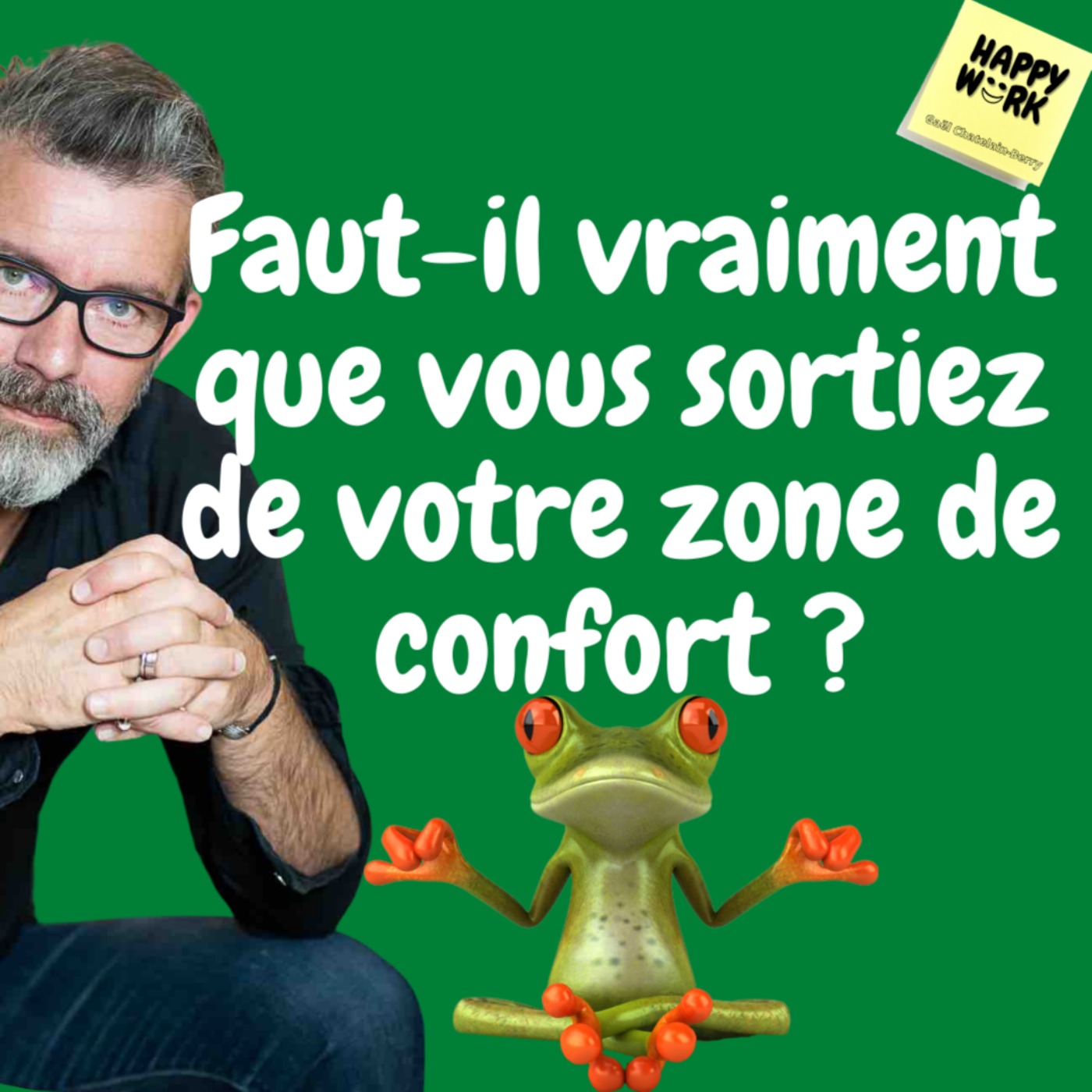 #416 - Faut-il vraiment que vous sortiez de votre zone de confort ?