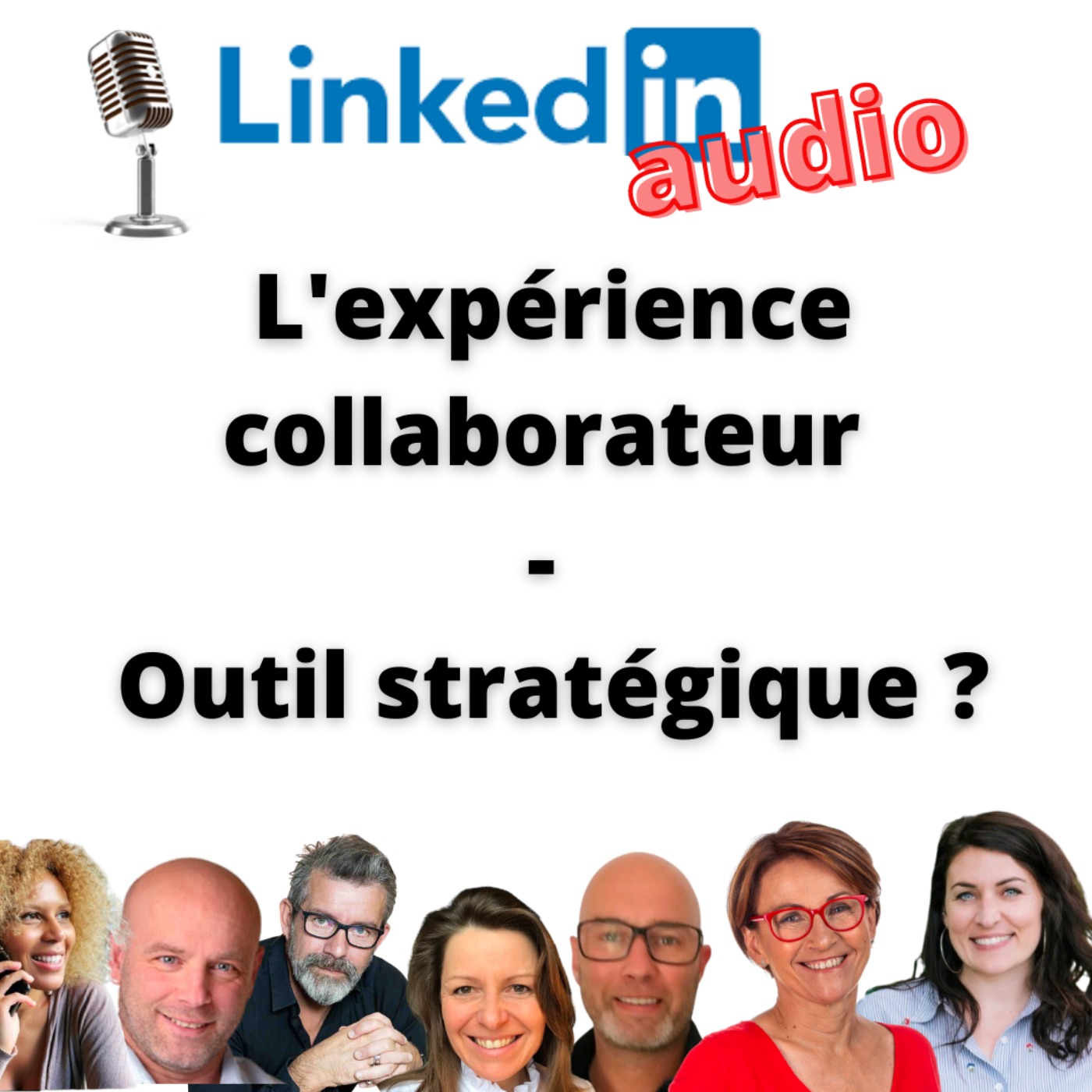 #425 - DÉBAT LINKEDIN AUDIO :  L'expérience collaborateur - outil stratégique ?