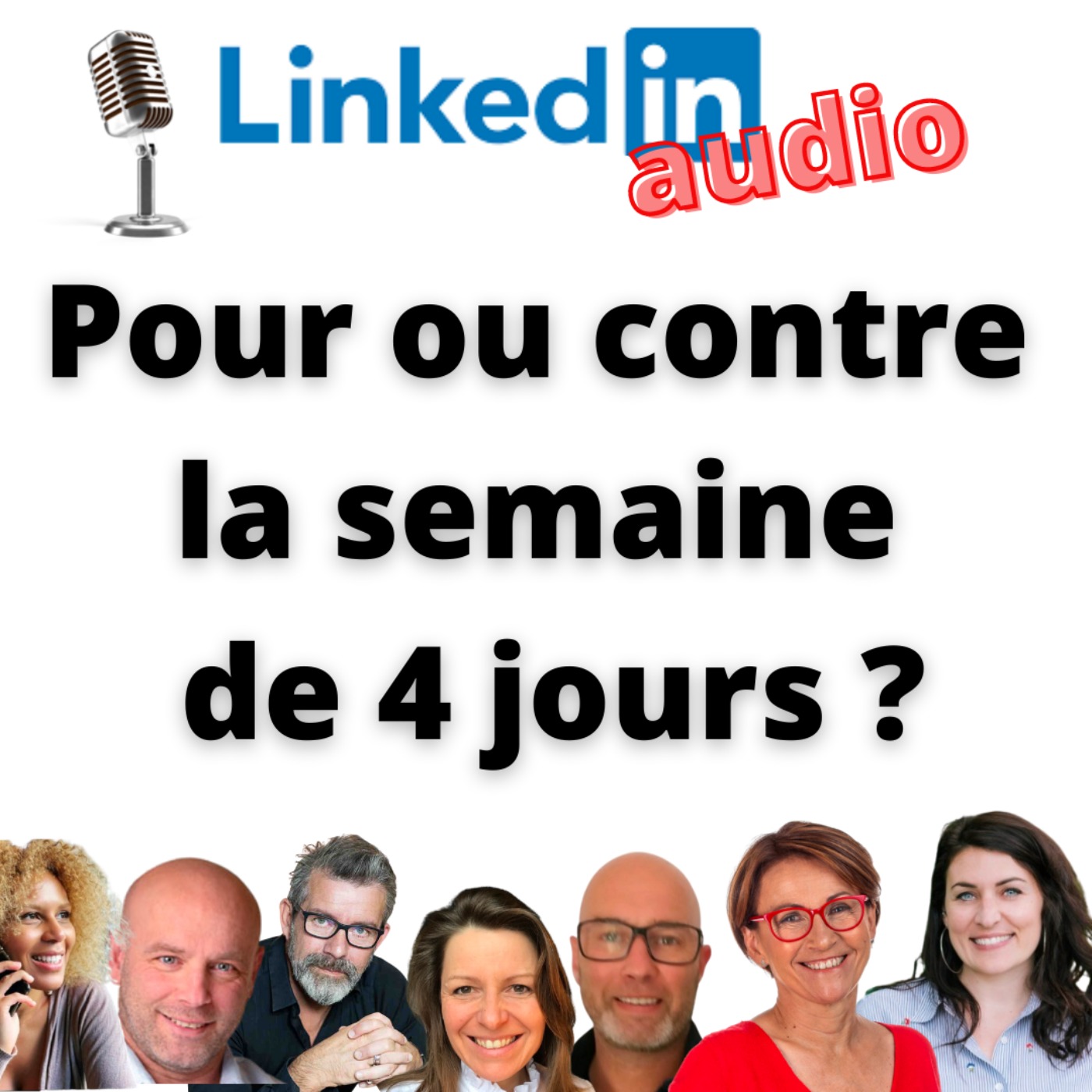 #425 - DÉBAT LINKEDIN AUDIO : Pour ou contre la semaine de 4 jours ?