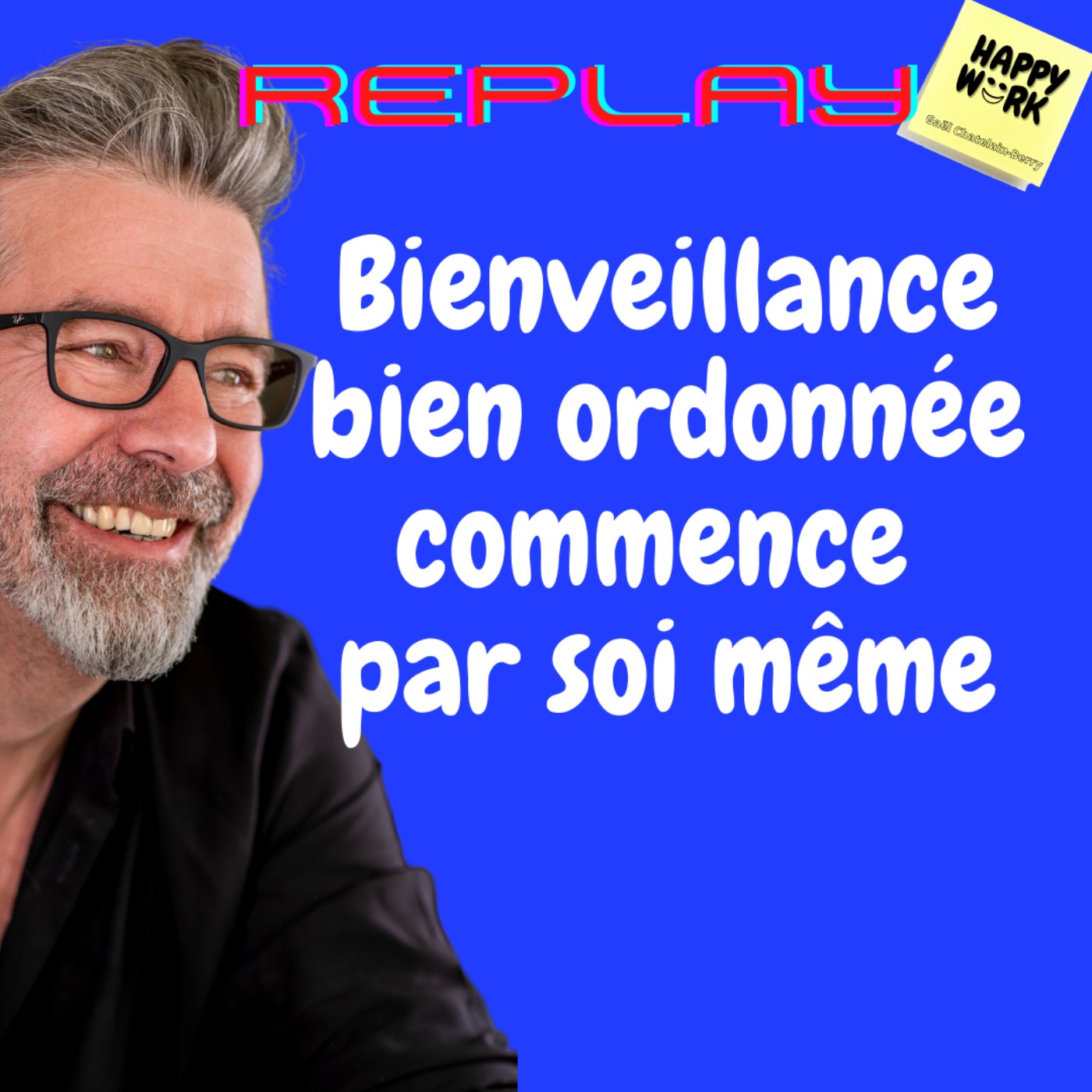 #449- replay - Bienveillance bien ordonnée commence par soi même