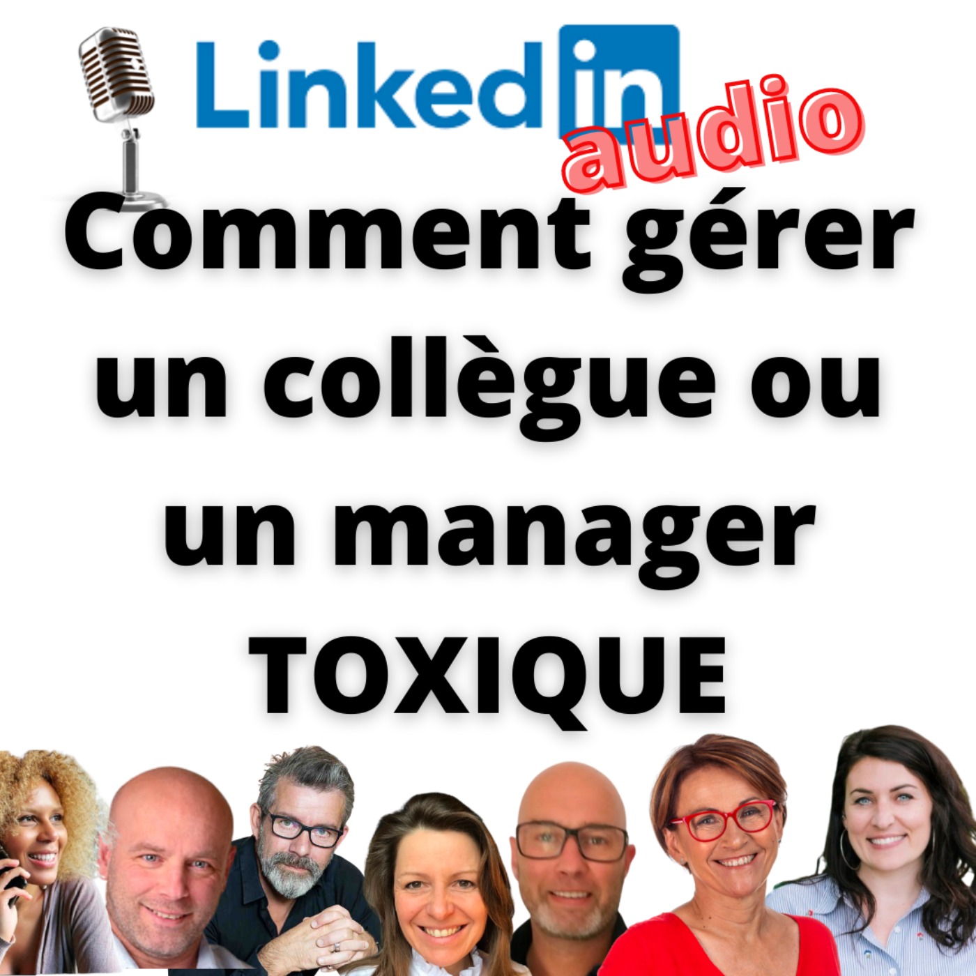 #453- Débat Linkedin Audio : Comment gérer un collègue ou un manager toxique ?