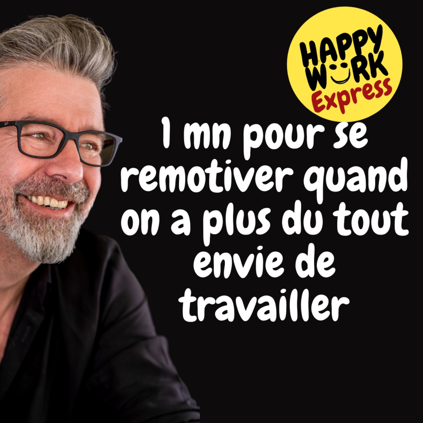 474 Happy Work Express Comment se remotiver quand on a plus du tout envie de travailler