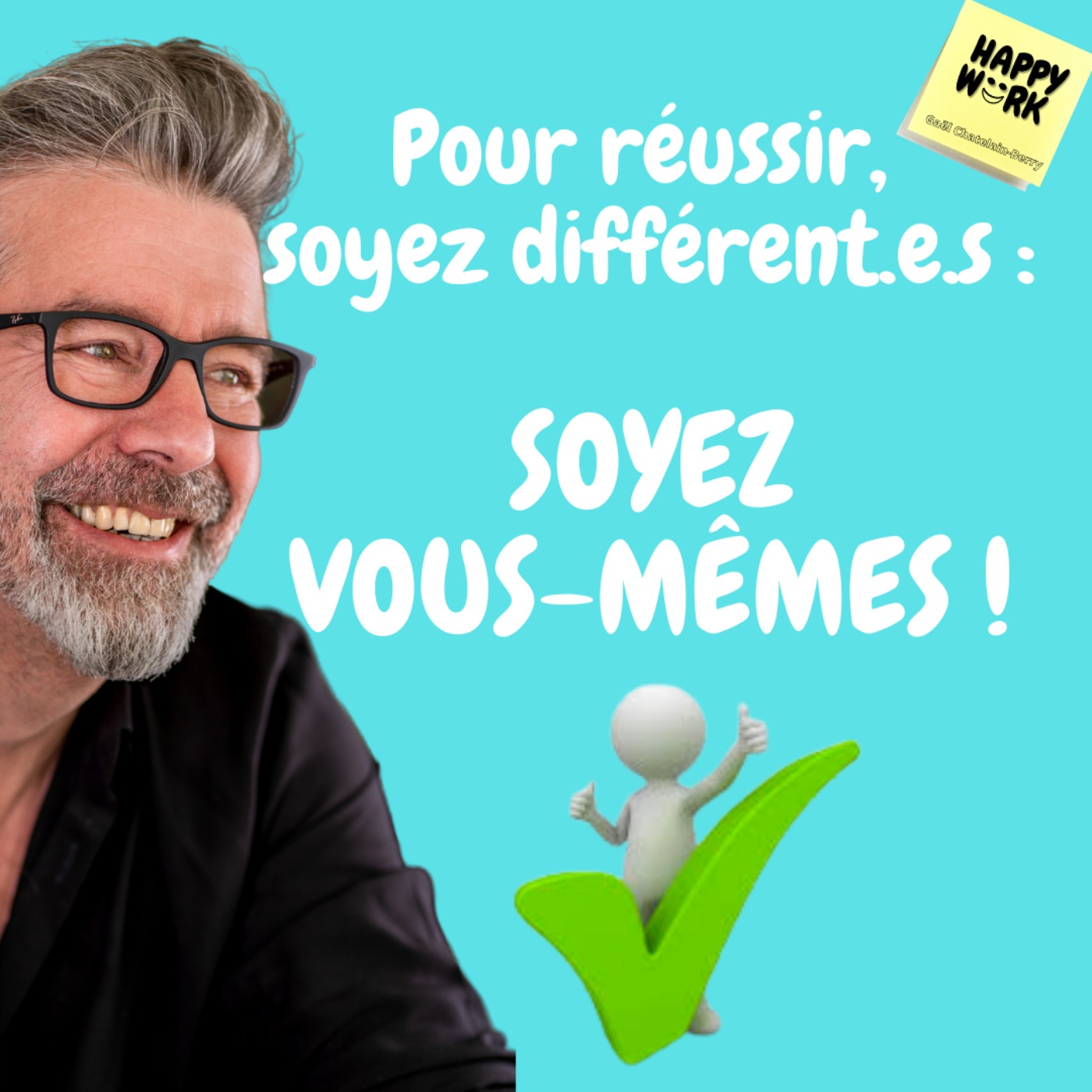 #476 - Pour réussir, soyez différent.e.s : SOYEZ VOUS-MÊMES !