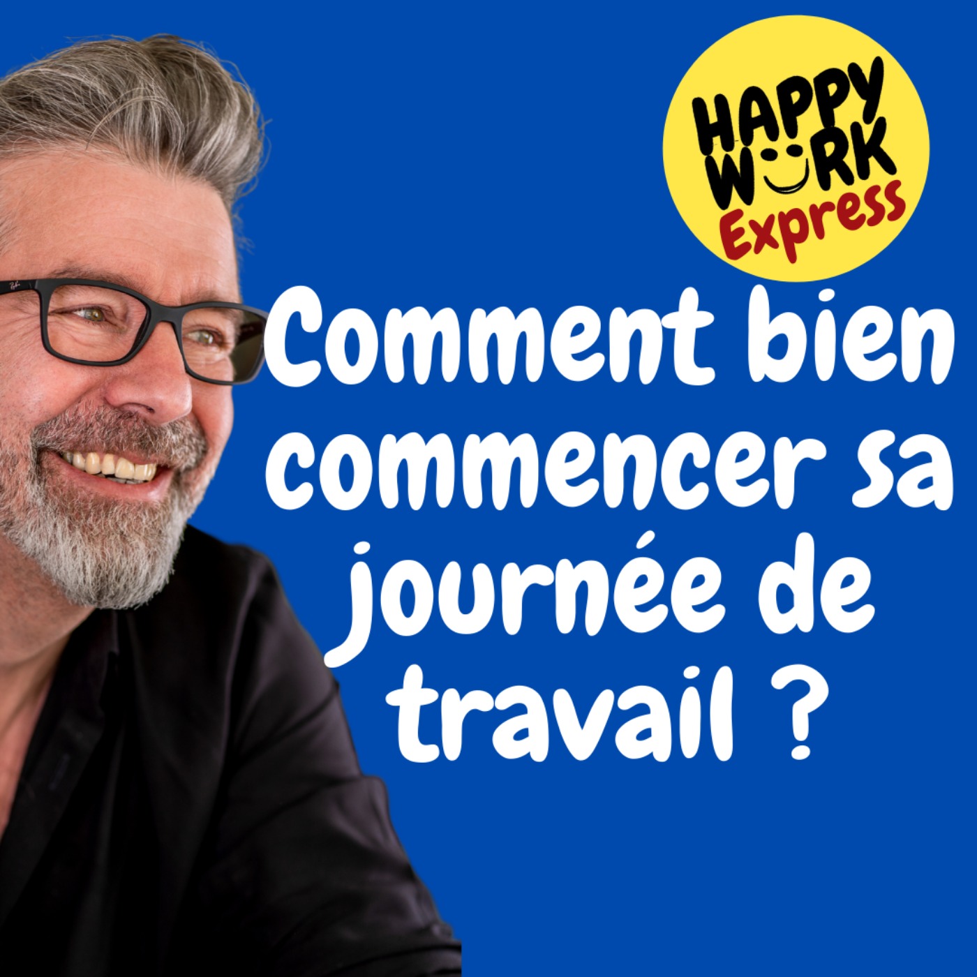 #480 - Happy Work Express : Comment bien commencer sa journée de travail ?