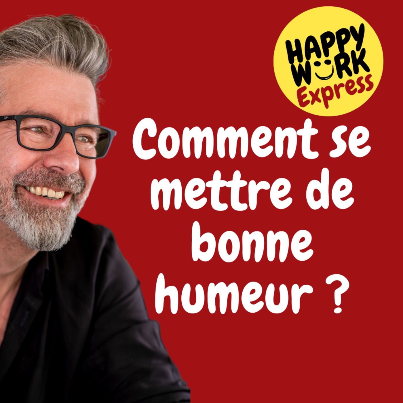 #490 - Happy Work Express - Comment se mettre de bonne humeur ?