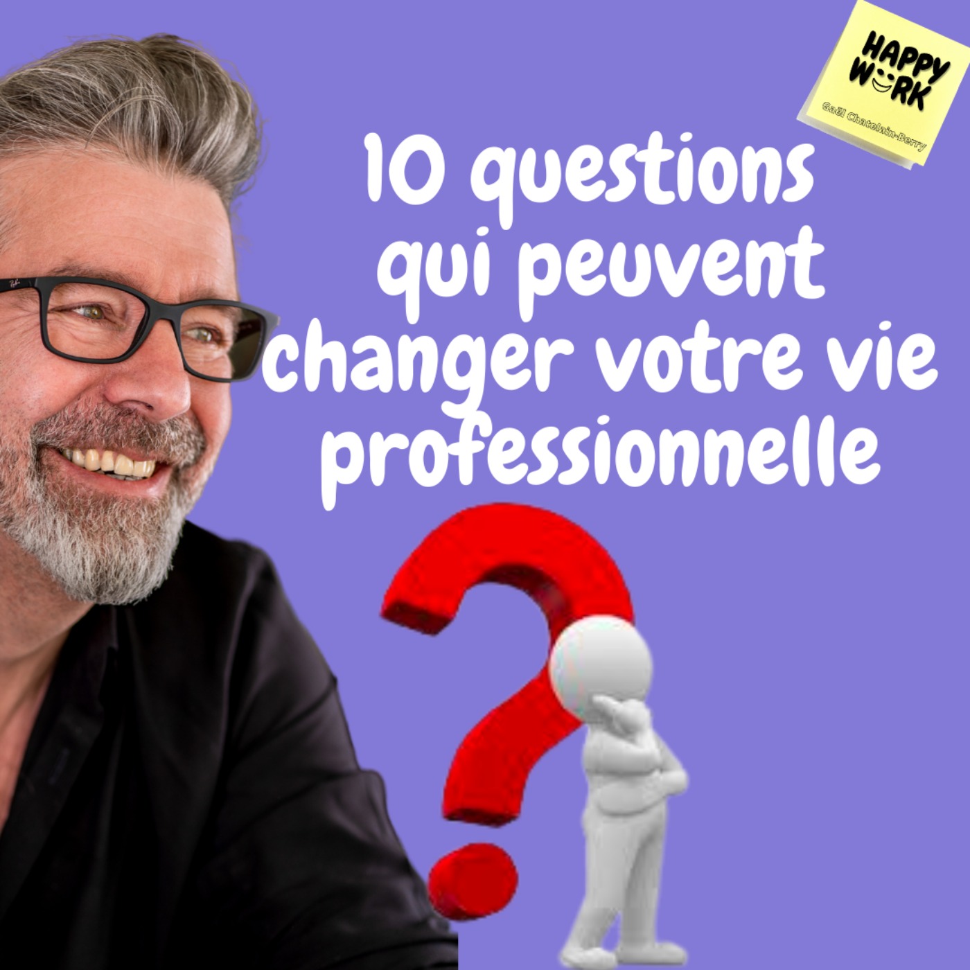 #497 -  Les 10 questions à vous poser et qui peuvent changer votre vie professionnelle