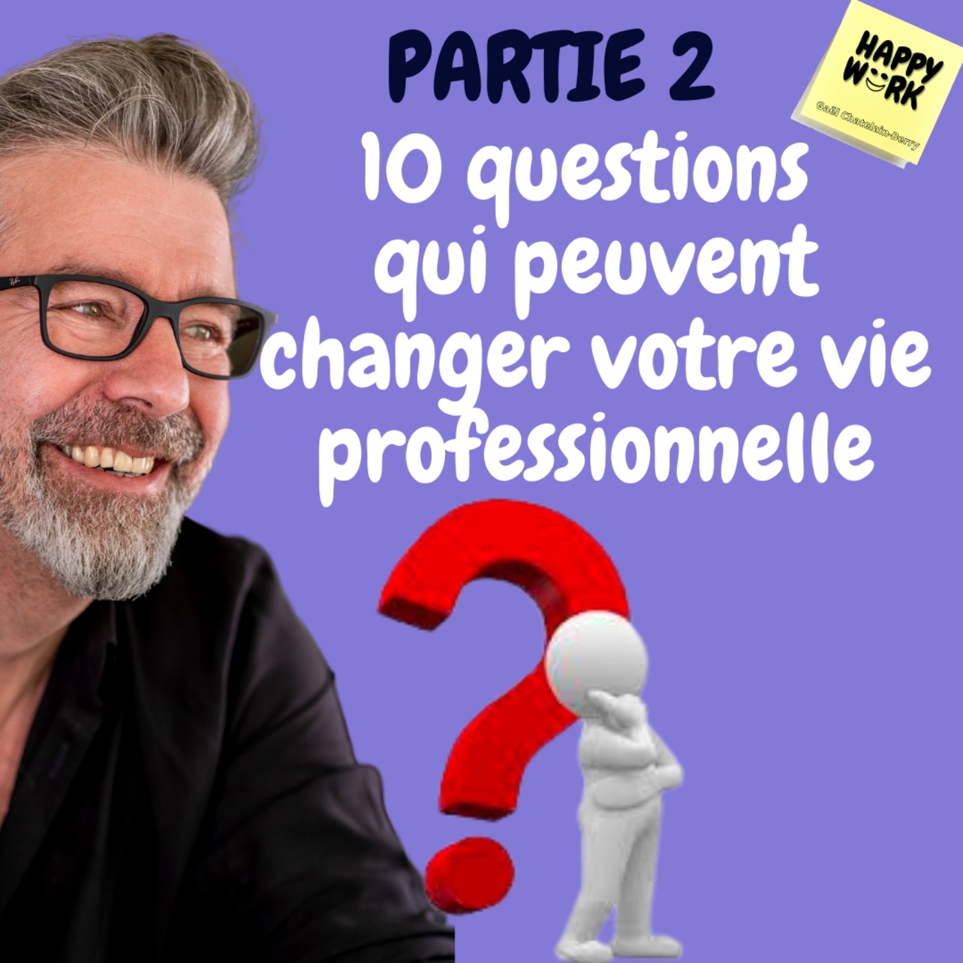 #498 - Partie 2 -  10 questions   qui peuvent changer votre vie professionnelle