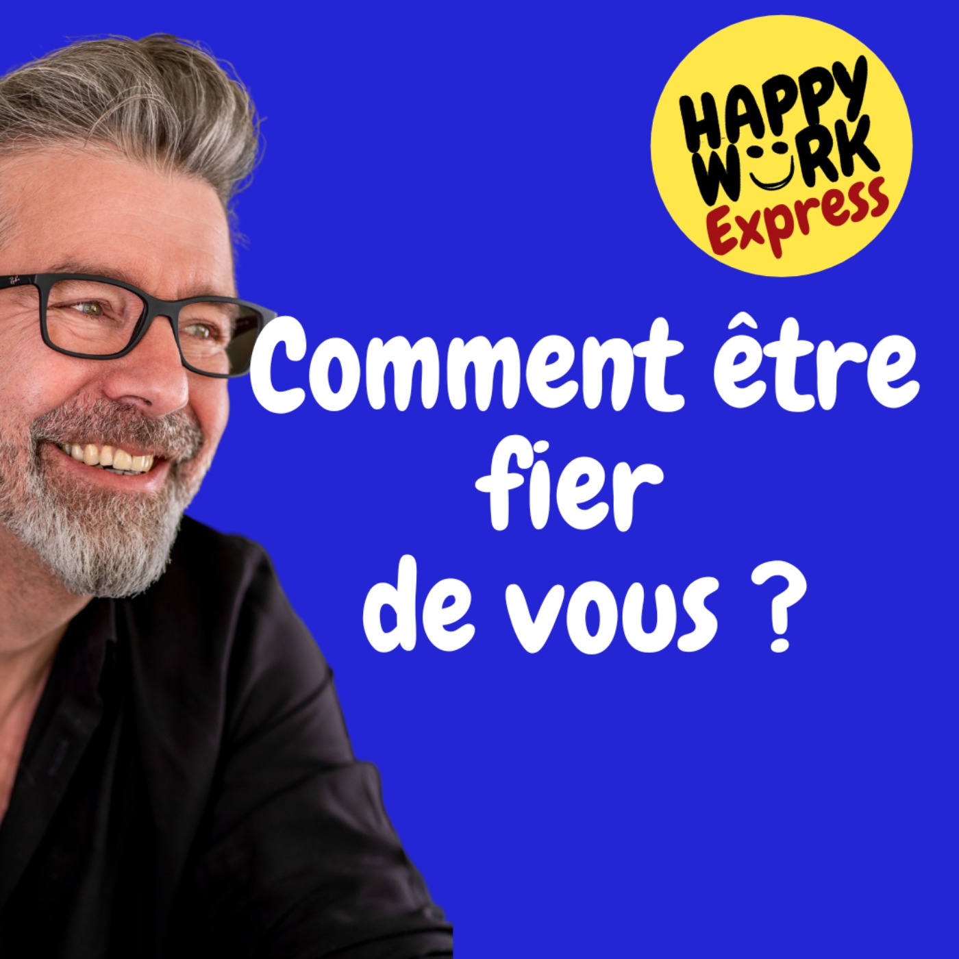 #506 - Happy Work Express - Comment être fier de vous ?