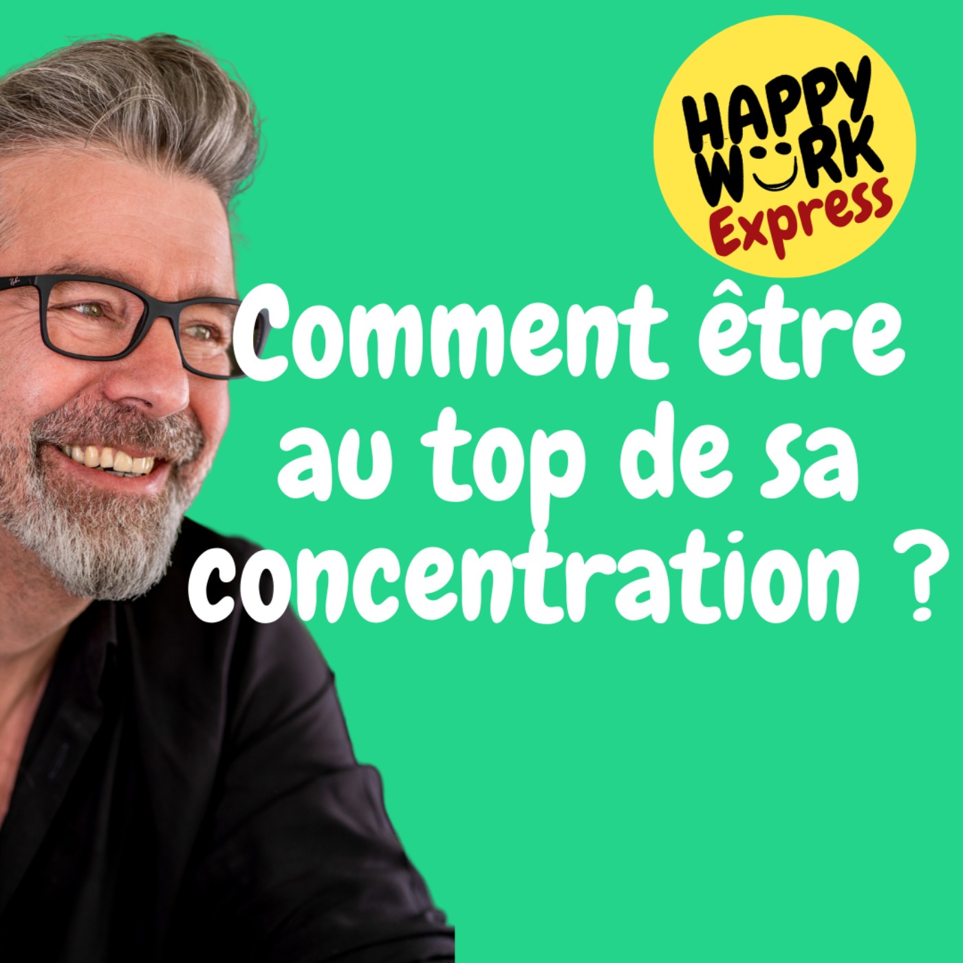 #515 - Happy Work Express - Comment être au top de sa concentration ?