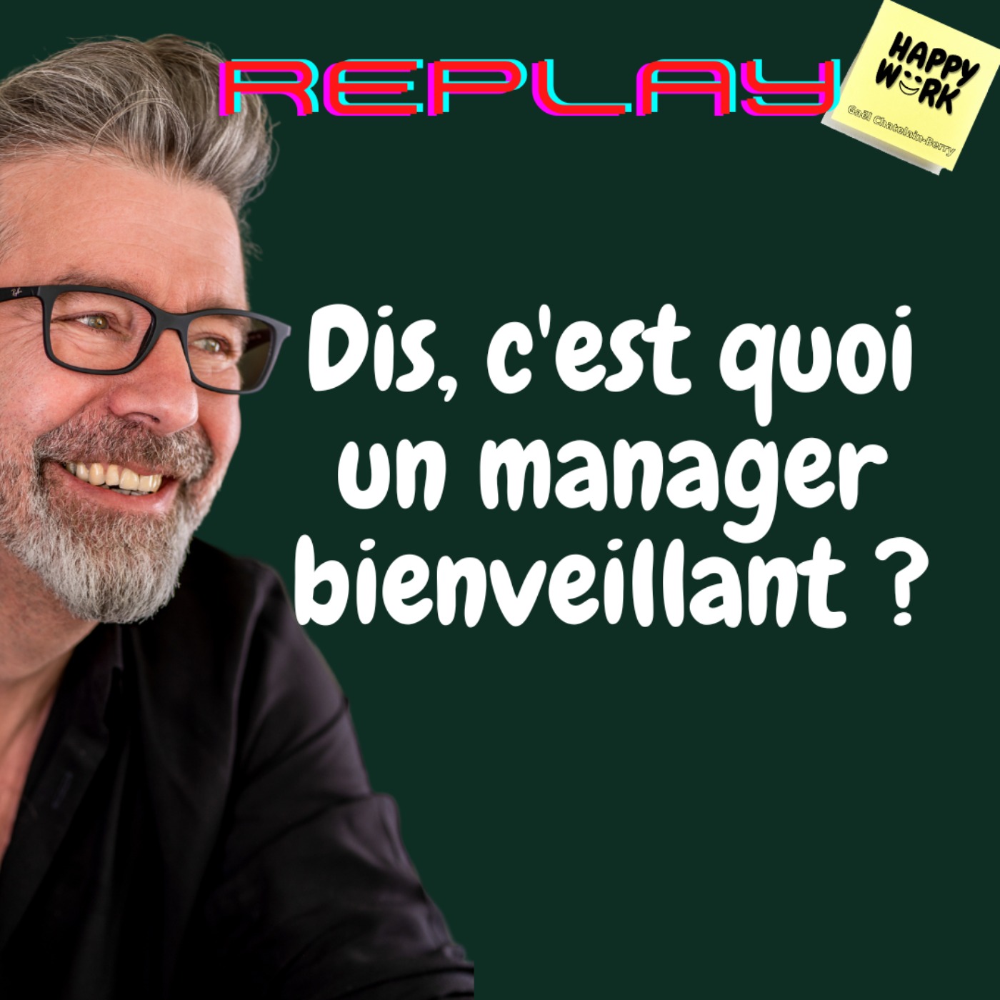 #533 - Replay - Dis, C'est Quoi Un Manager Bienveillant ? | Happy Work ...