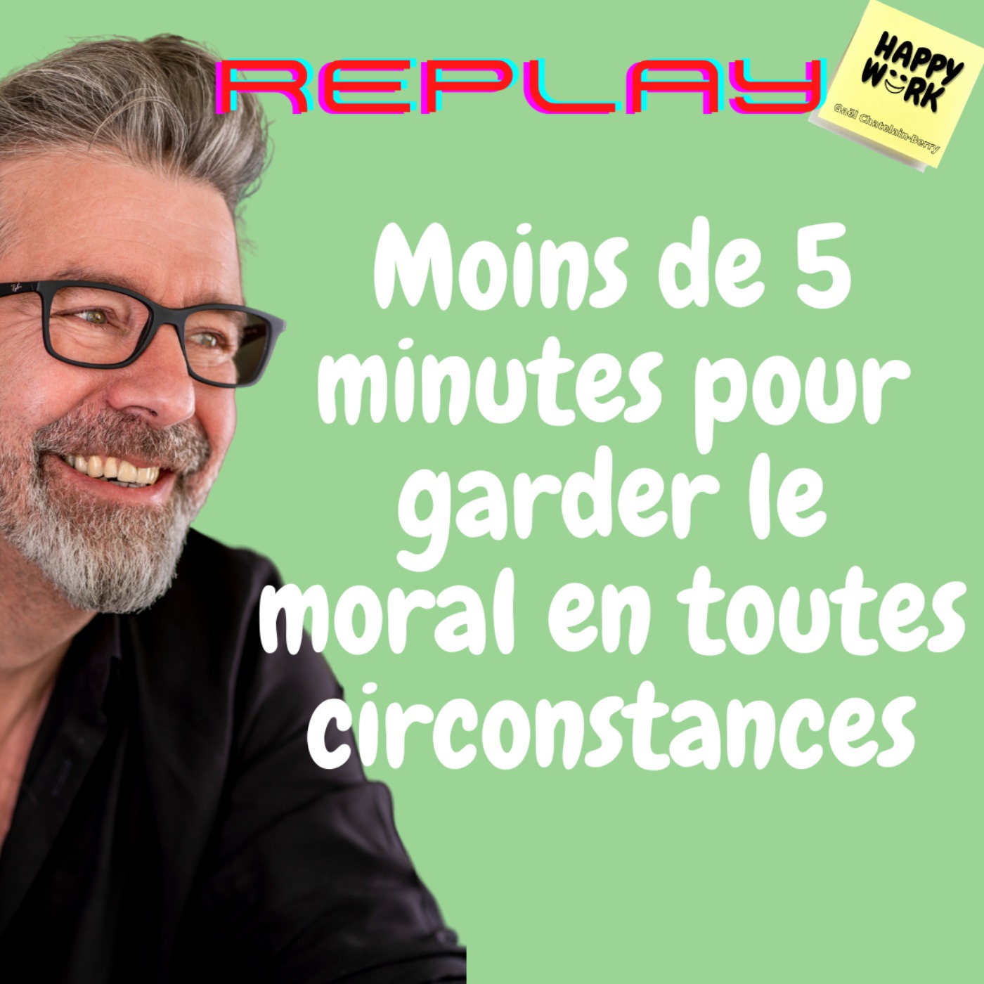 #573 - Replay - Moins de 5 minutes pour garder le moral en toutes circonstances