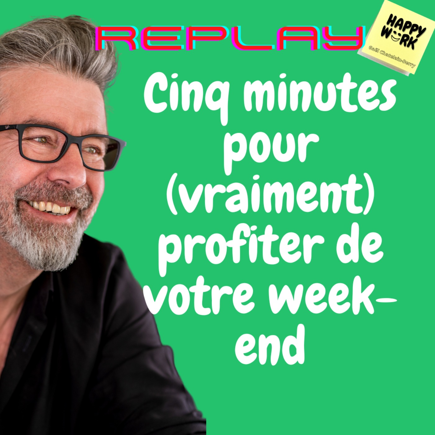 #570 - Replay- Cinq minutes pour (vraiment) profiter de votre week-end