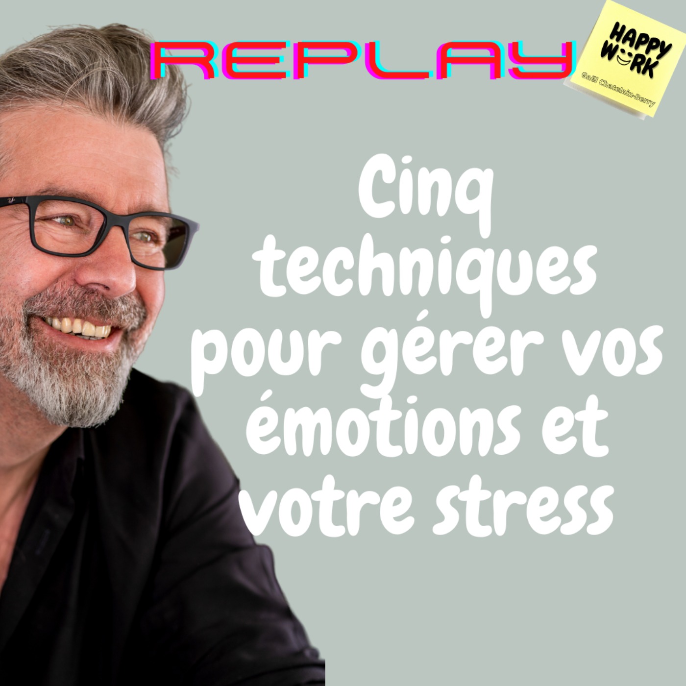#550 - Replay- Cinq techniques pour gérer vos émotions et votre stress