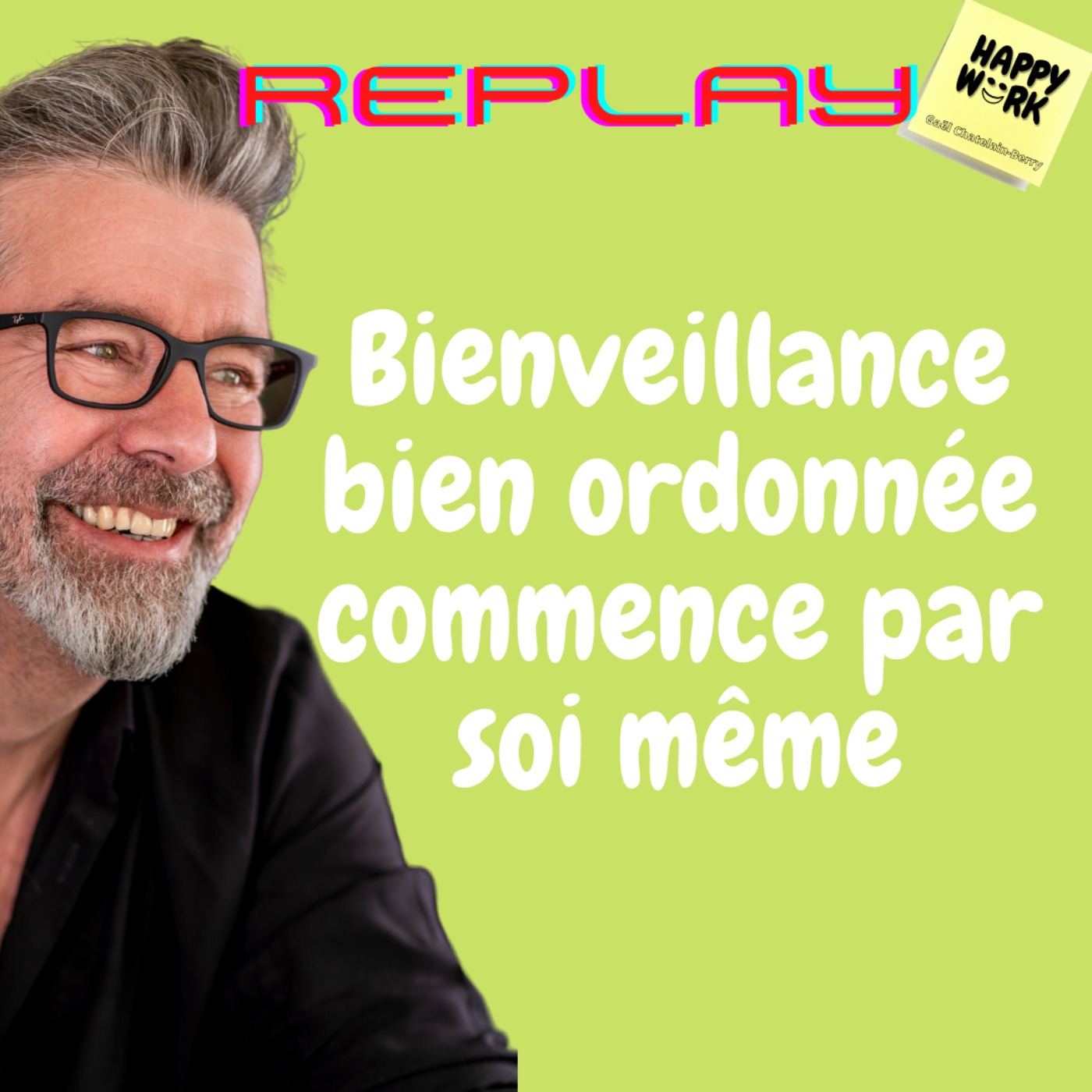 #578 - Replay- Bienveillance Bien Ordonnée Commence Par Soi Même ...