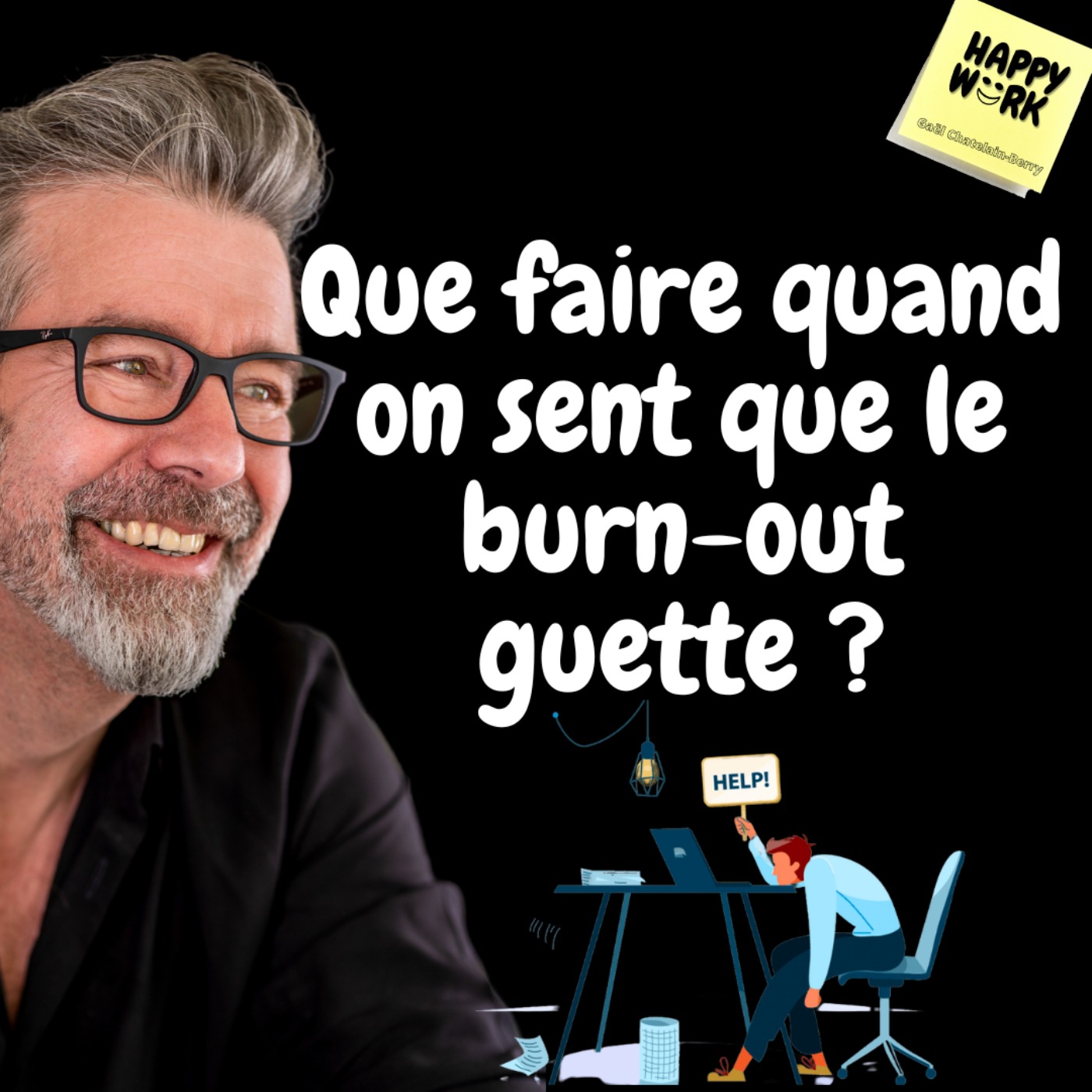 #580 - Que Faire Quand On Sent Que Le Burn-out Guette ? - Happy Work ...