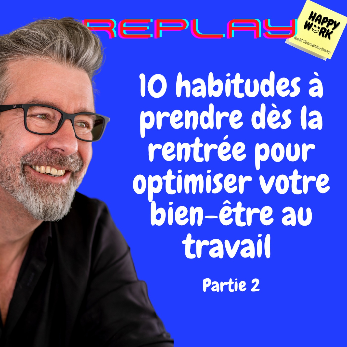 #603 - REPLAY - 10 habitudes à prendre dès la rentrée pour optimiser votre bien-être au travail - PARTIE 2