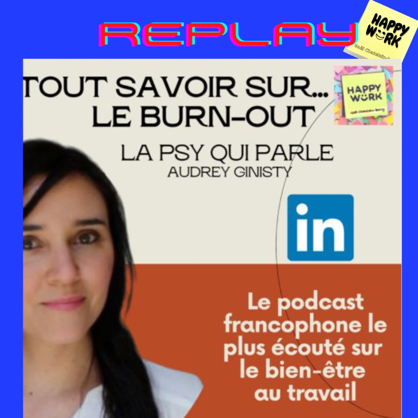 #616 - Replay - TOUT SAVOIR SUR ... le Burn Out. Interview de La Psy qui Parle - Audrey GINISTY