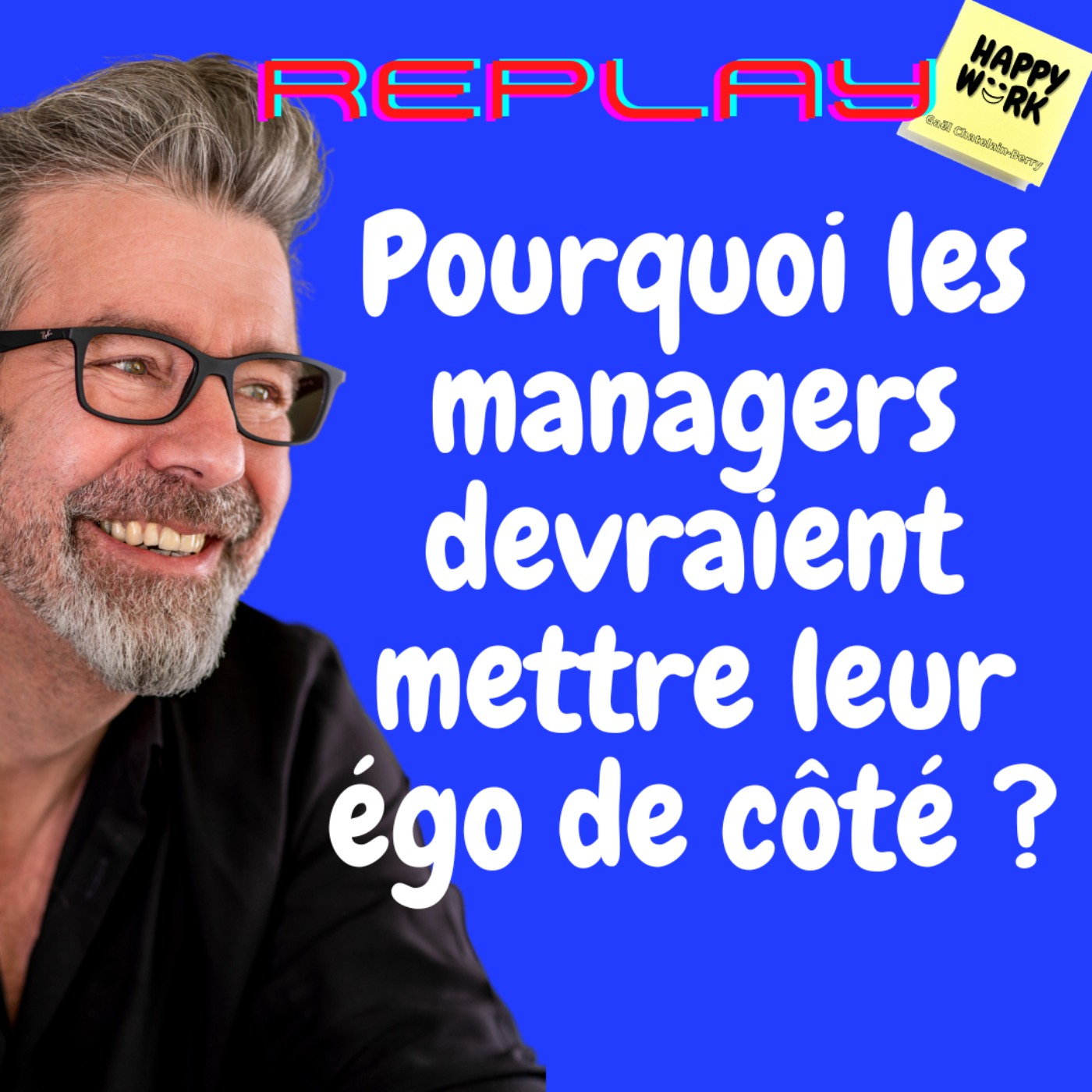 #638 - Replay - Pourquoi les managers devraient mettre leur égo de côté ?