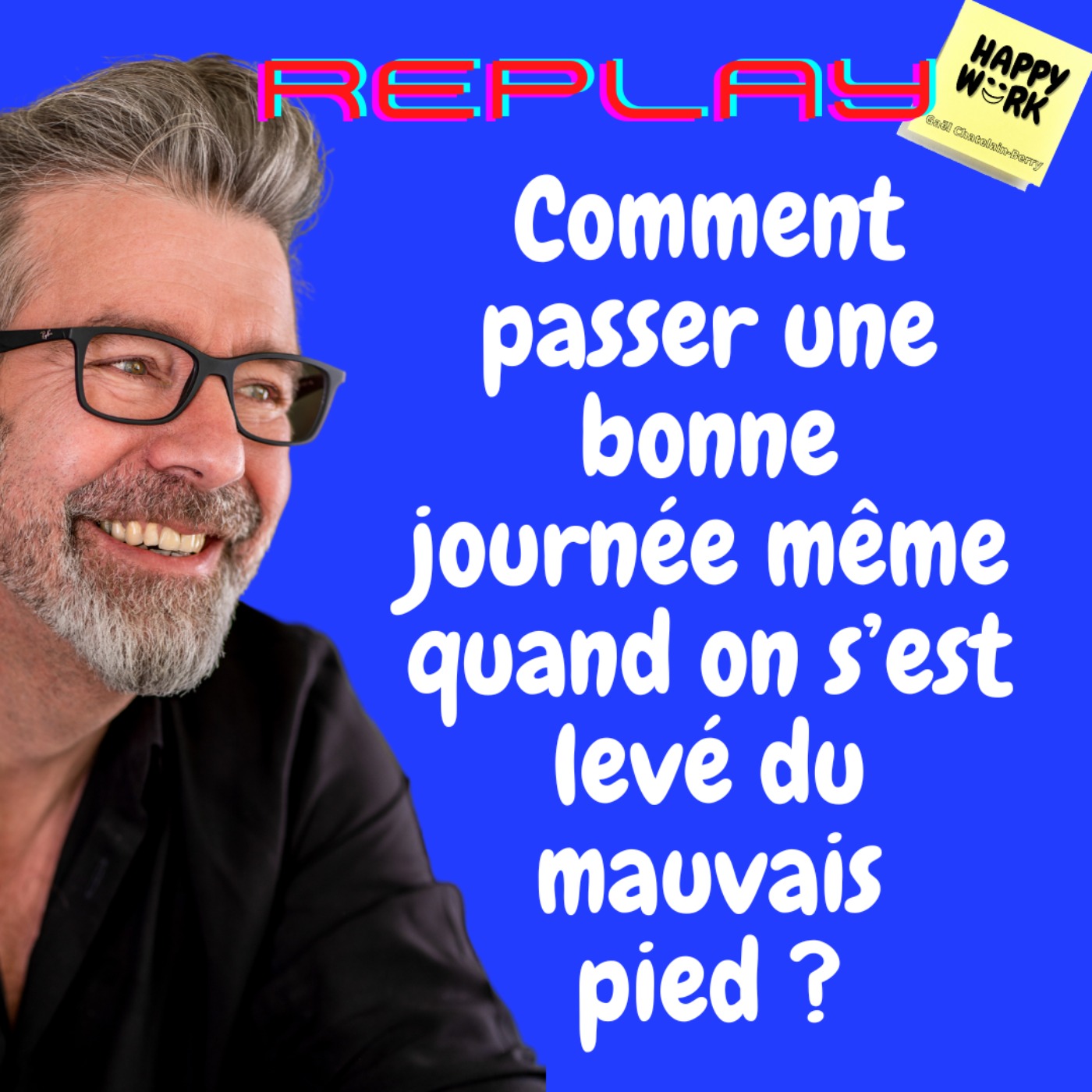 #652 - Replay -  Comment passer une bonne journée même quand on s’est levé du mauvais pied ?
