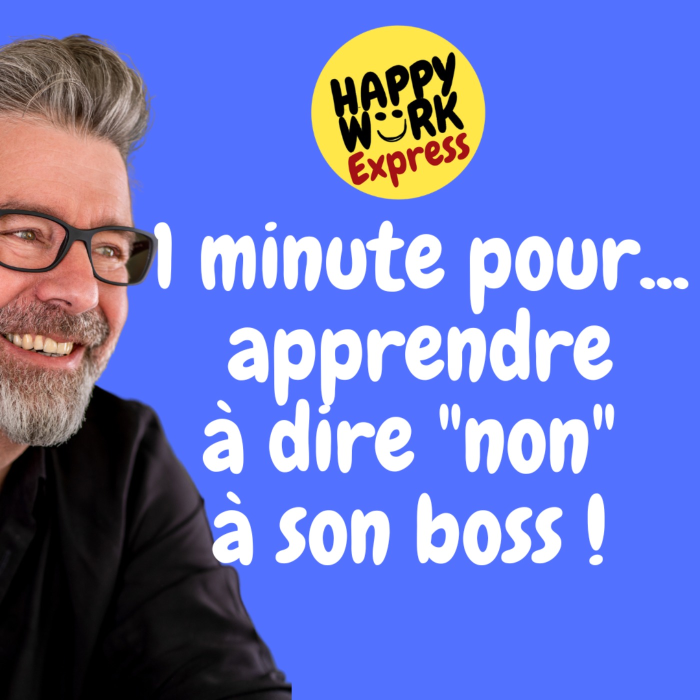 #663 - 1 minute pour... apprendre à dire "non" à son boss