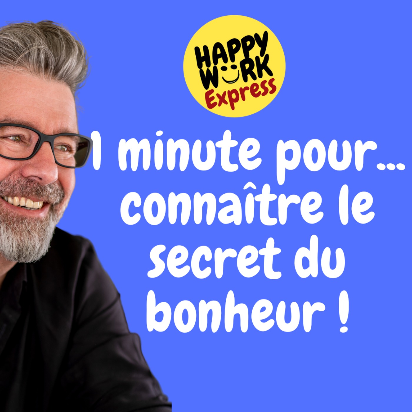 #667 - 1 minute pour... connaître le secret du bonheur !