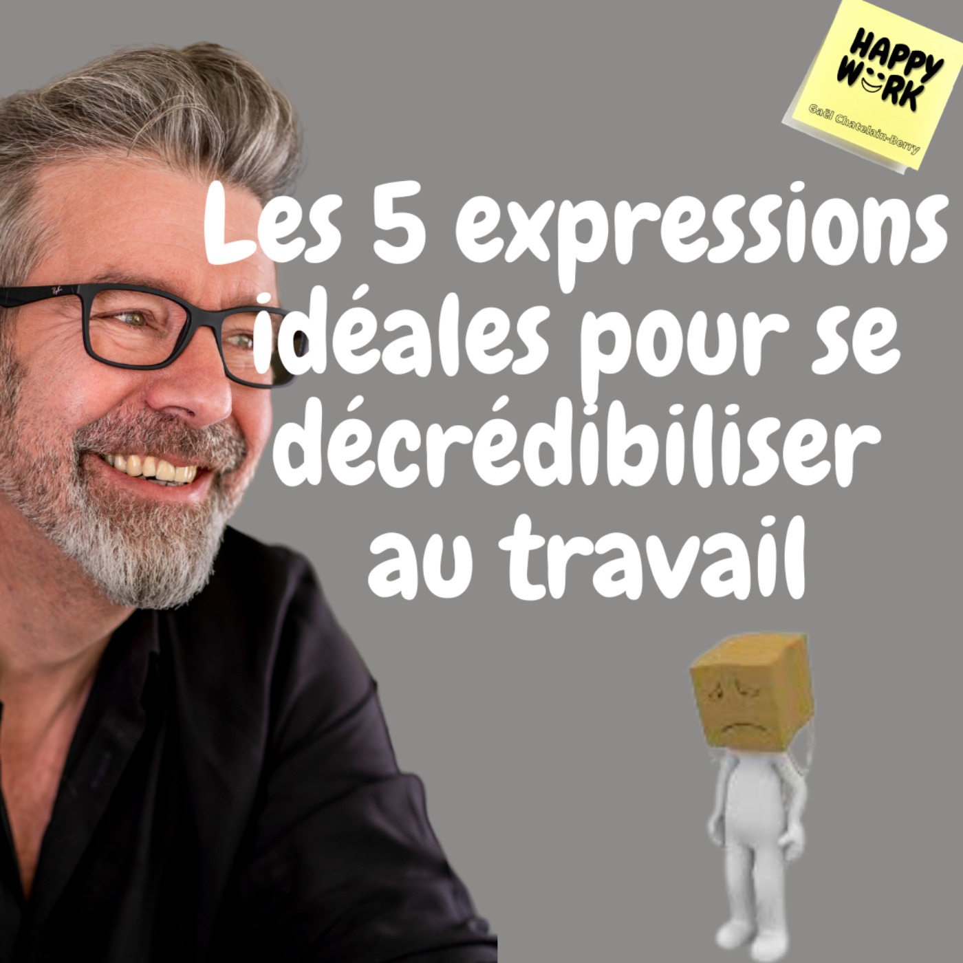 #676 - Les 5 expressions idéales pour se décrédibiliser au travail
