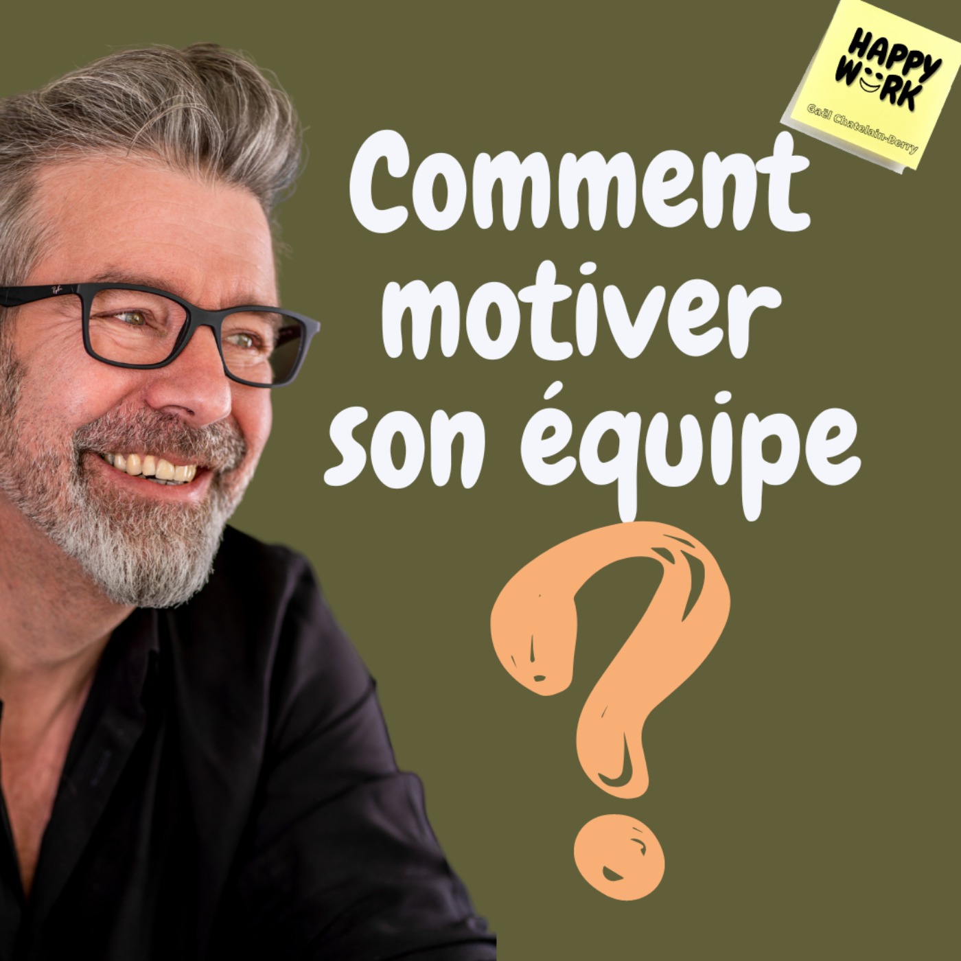 #812 - Comment Motiver Son équipe ? - Happy Work - Bien-être Au Travail ...