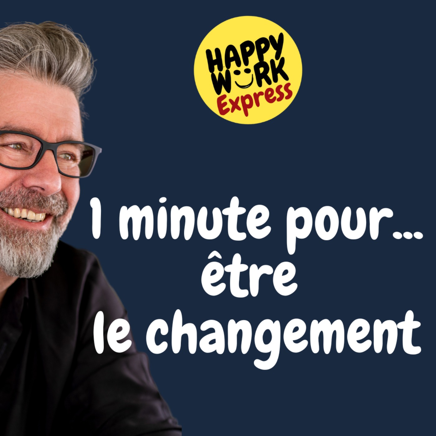 #837 - 1 minute pour... être le changement