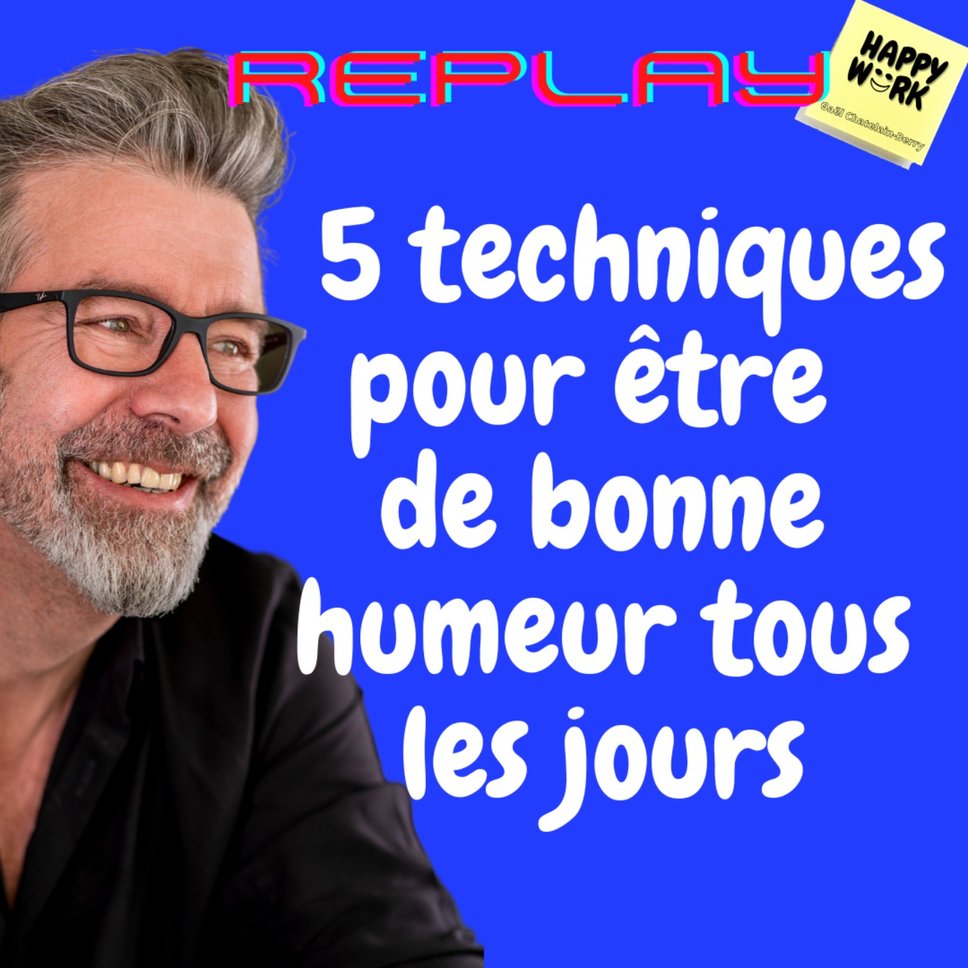 #864 - REPLAY -  5 techniques pour être de bonne humeur tous les jours